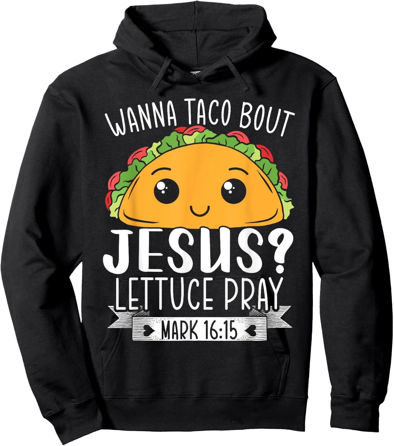 Wanna Taco Bout Jesus Lettuce Pray Mark 16:15 Cinco De Mayo Hoodie - Hoodie | Black