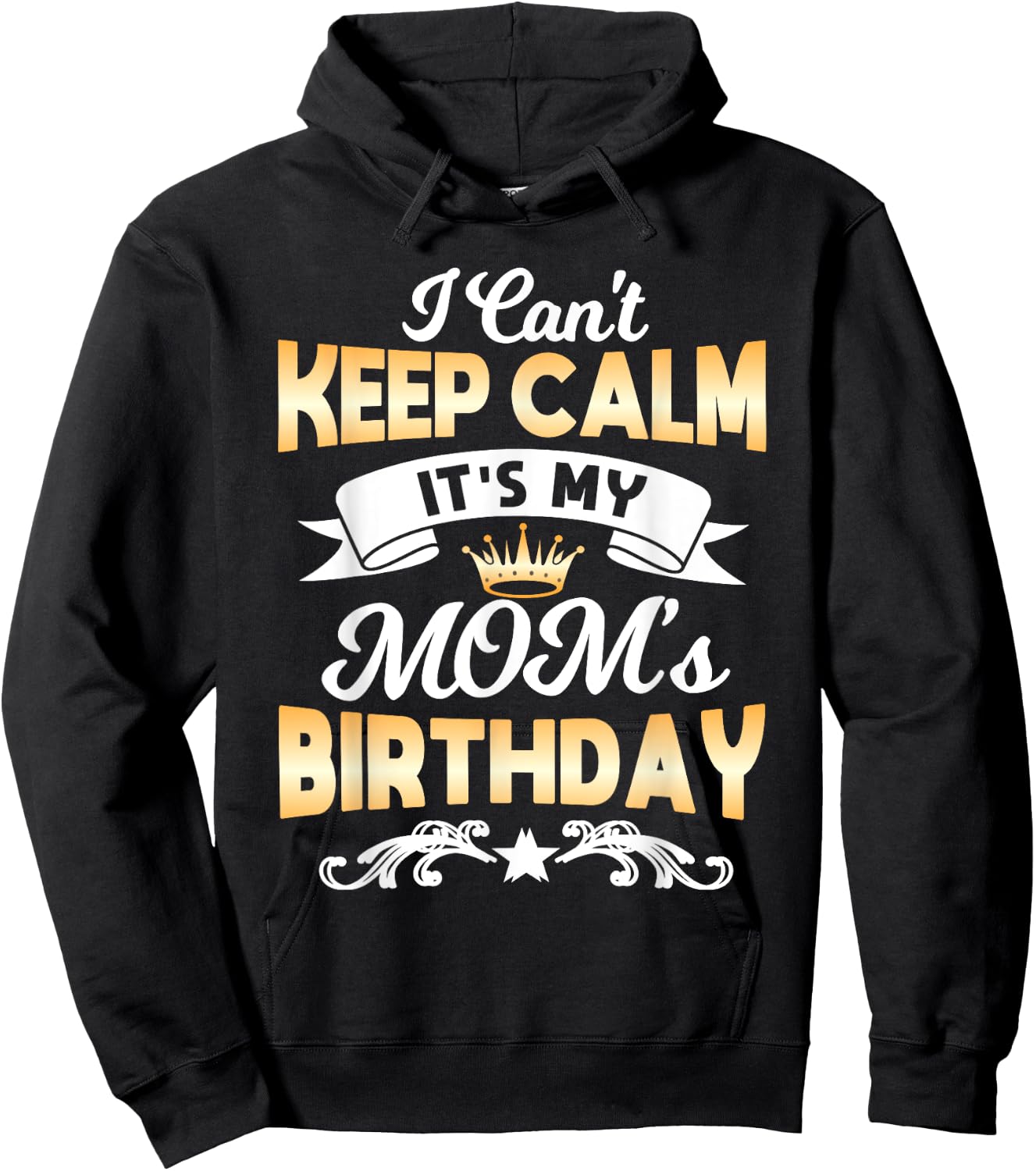 It's My Mom's Birthday Shirt I Can't Keep Calm Mom Hoodie - Hoodie | Black