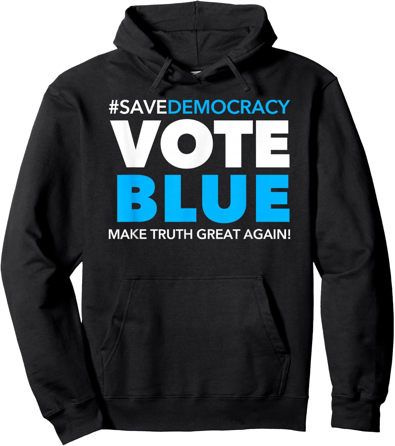 Save Democracy - Vote Blue - Make Truth Great Again Hoodie - Hoodie | Black