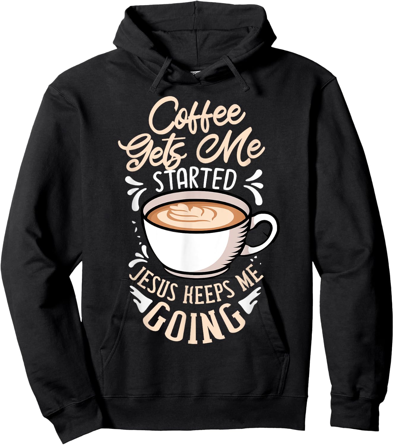 Coffee Gets Me Started Jesus Keeps Me Going Caffeine Hoodie - Hoodie | Black