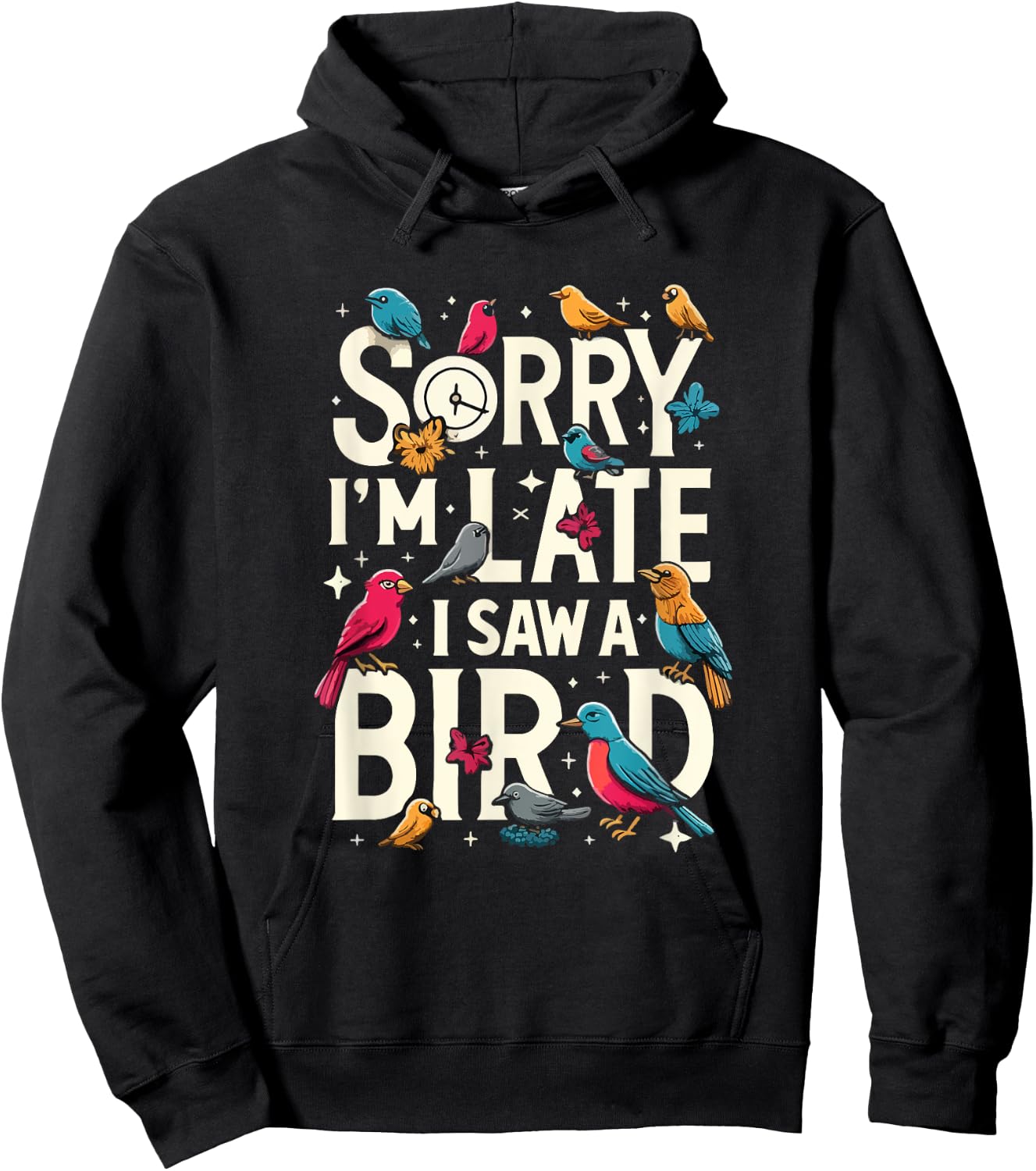 Sorry I'm Late I Saw A Bird Funny Birdwatching Lover Cute Hoodie - Hoodie | Black