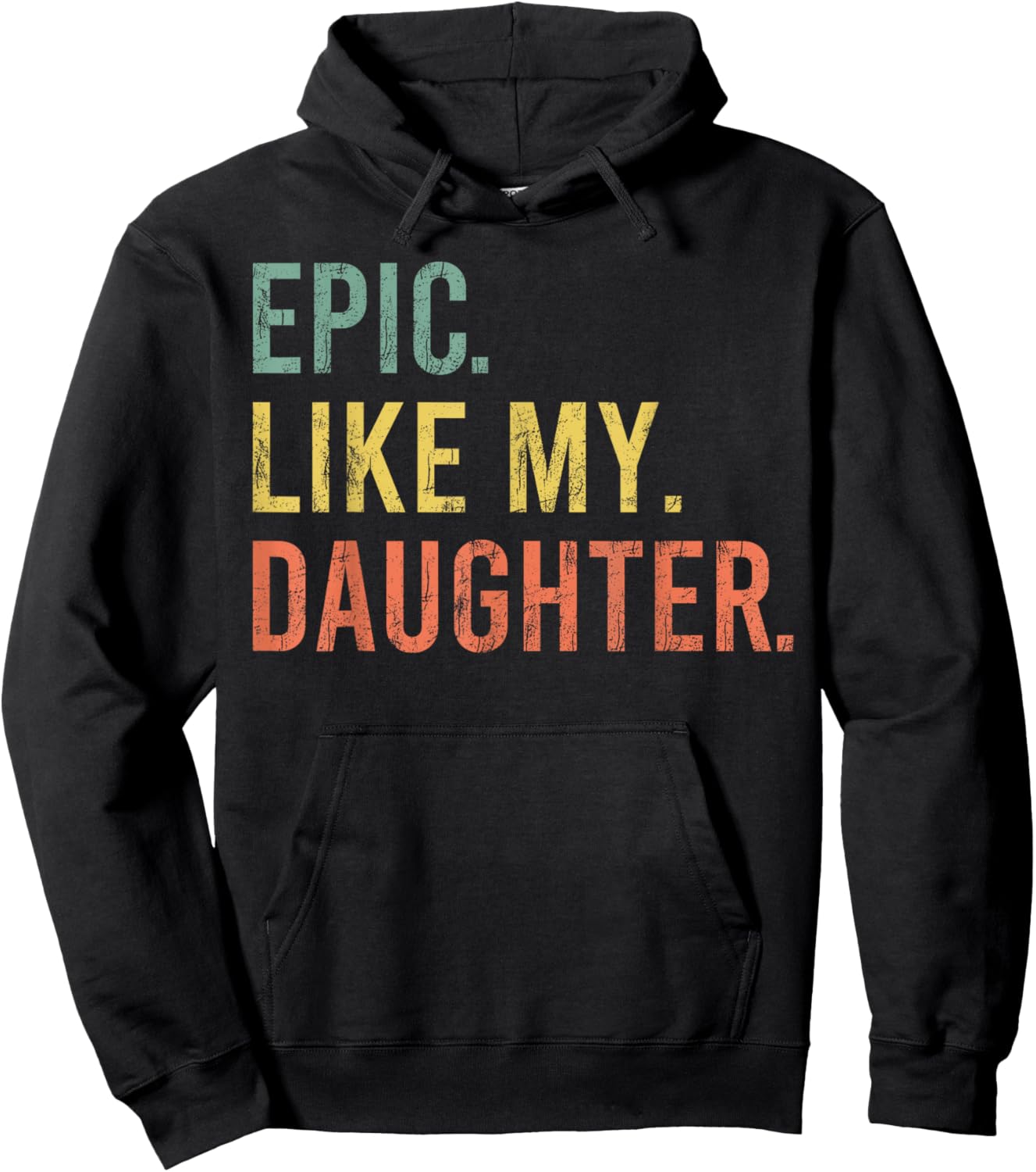 Funny Dad Joke Retro Fathers Day Epic Like My Daughter Hoodie - Hoodie | Black