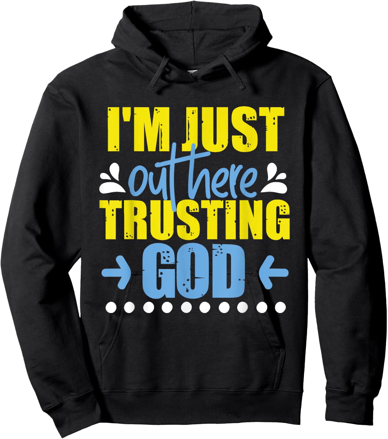 I'm Just Out Here Trusting God Hoodie - Hoodie | Black