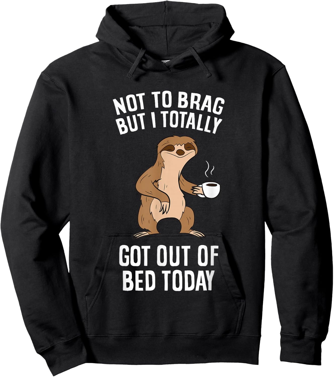 Not To Brag But I Totally Got Out Of Bed Today Coffee Sloths Hoodie - Hoodie | Black