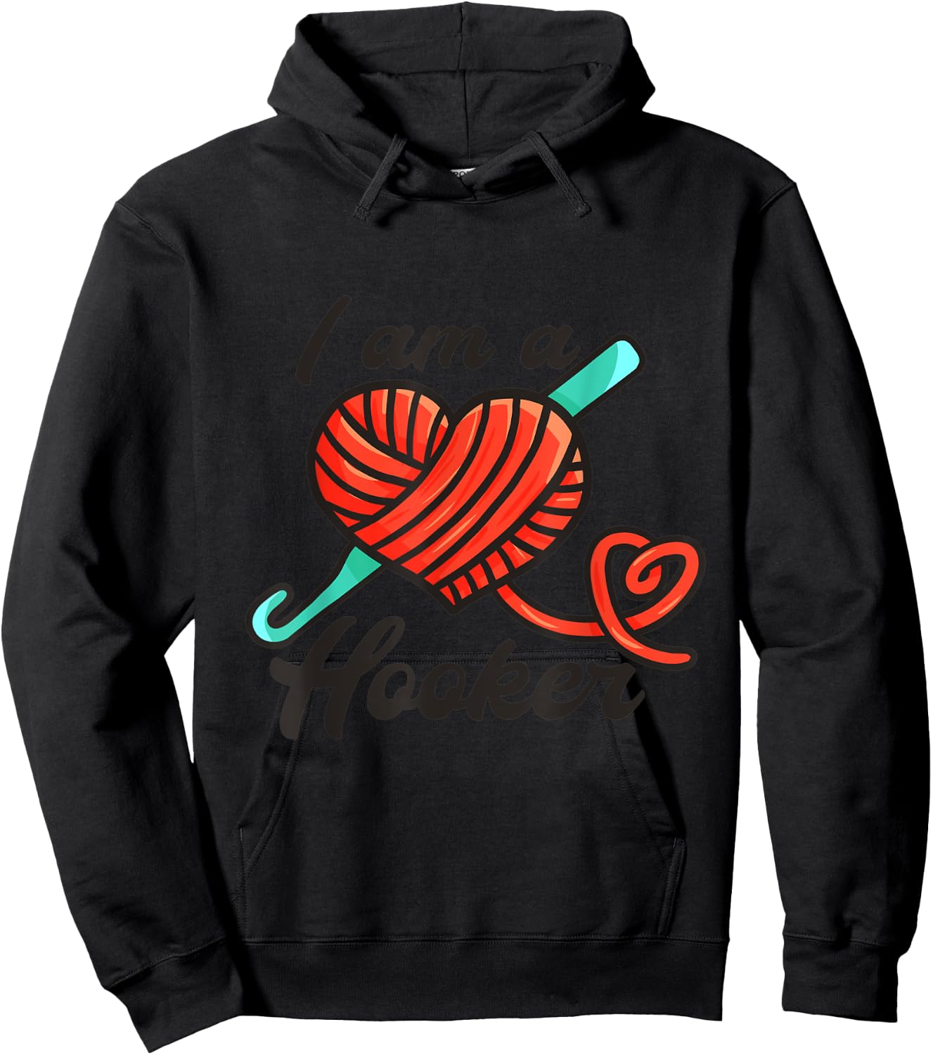 I Am A Hooker - Funny Crocheting Crochet Lover Yarn Hoodie - Hoodie | Black