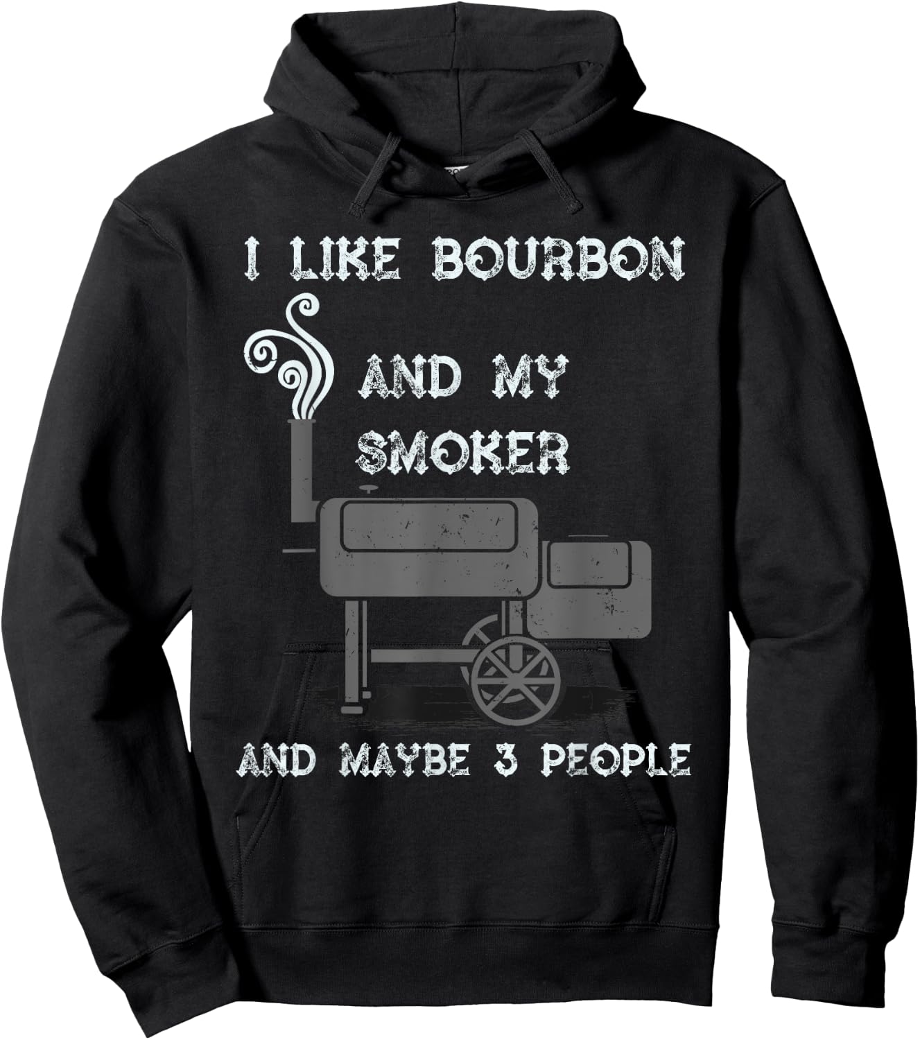 I Like Bourbon And My Smoker And Maybe 3 People - Funny BBQ Hoodie - Hoodie | Black