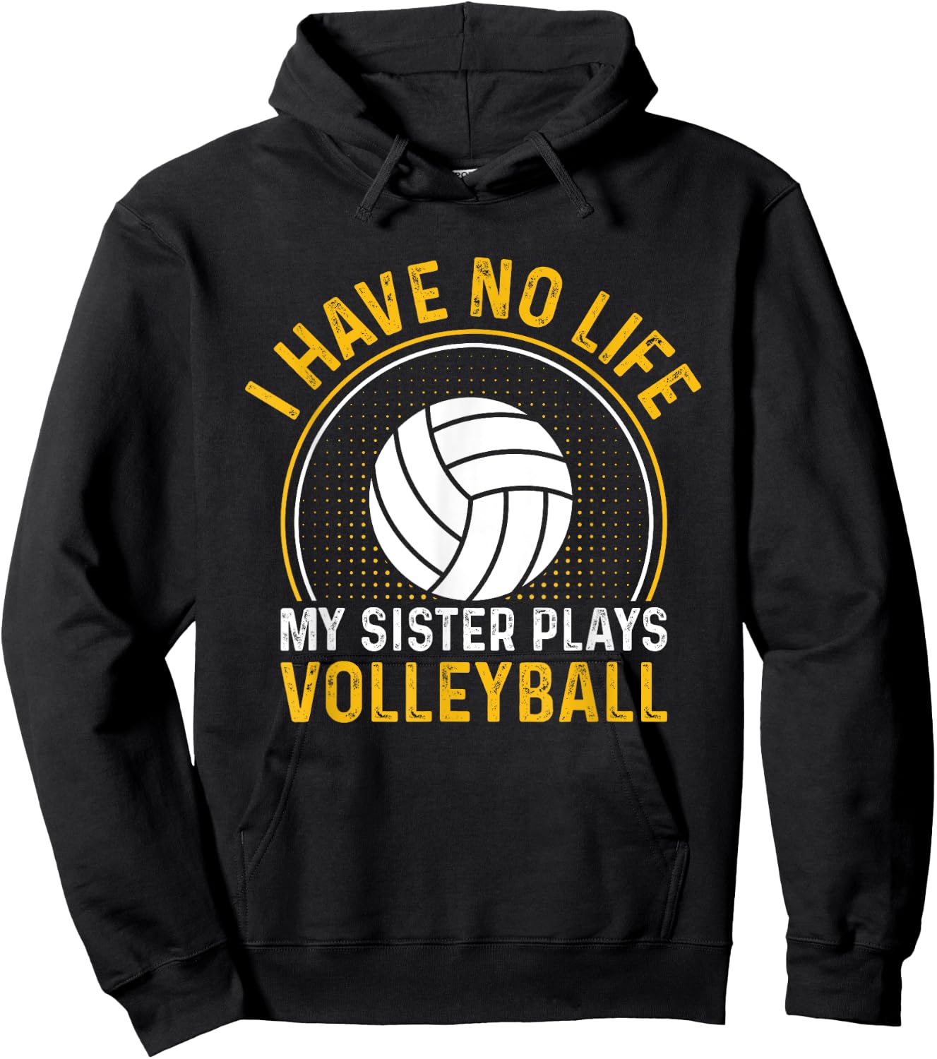 I Have No Life My Sister Plays Volleyball Team Funny Brother Hoodie - Hoodie | Black