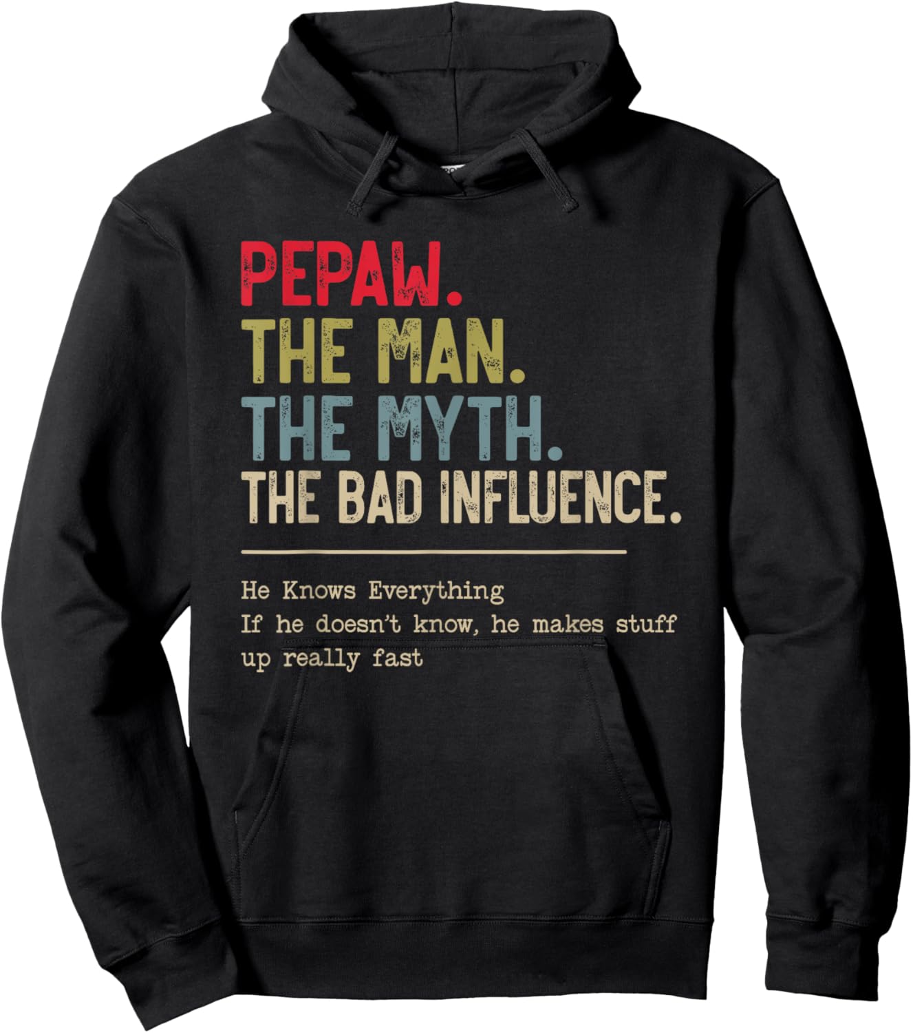 Pepaw The Man The Myth The Bad Influence He Knows Everything Hoodie - Hoodie | Black