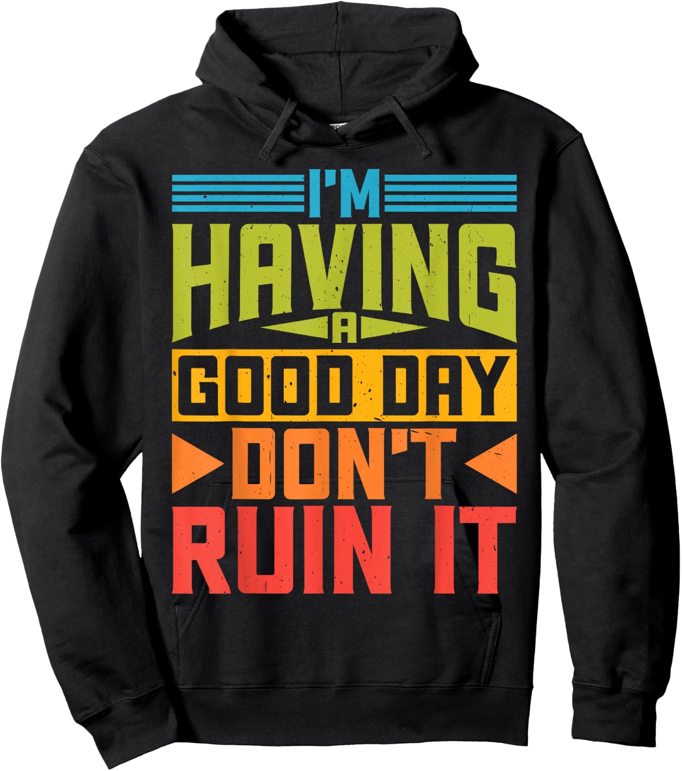 I'm Having A Good Day, Don't Ruin It Hoodie - Hoodie | Black