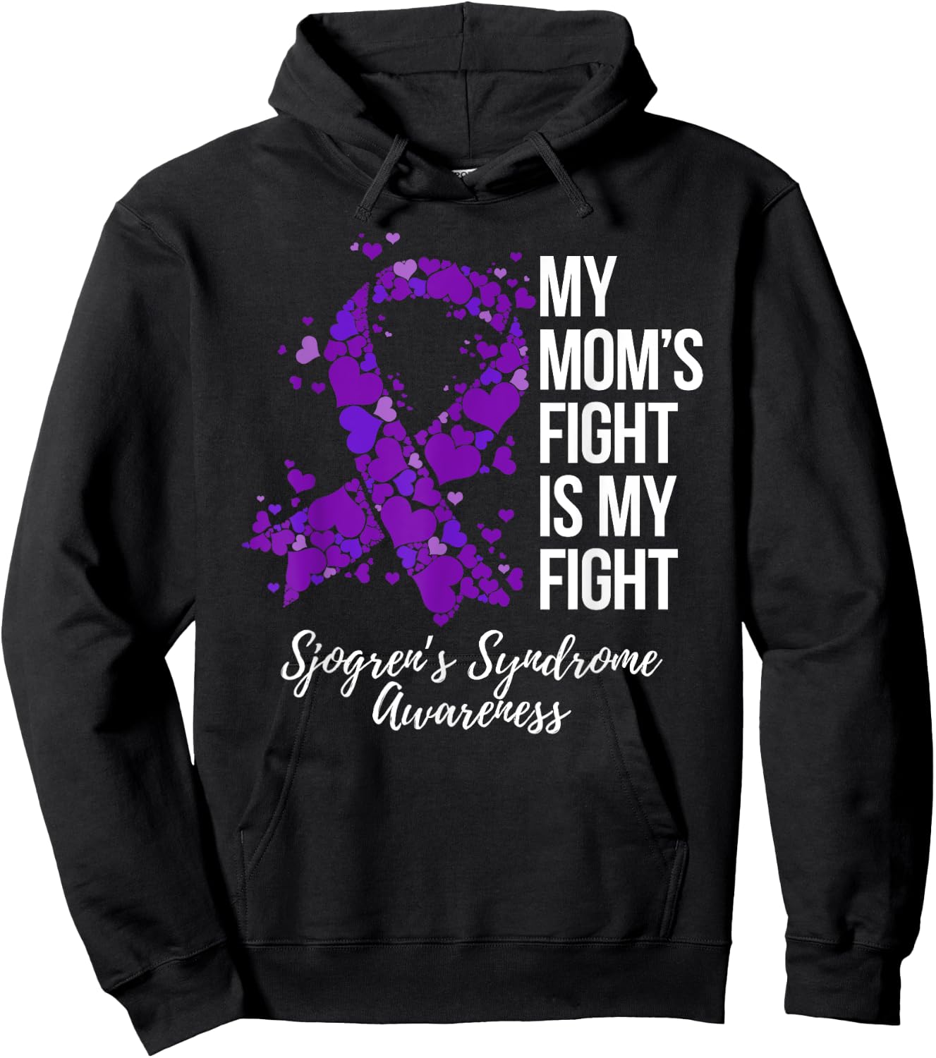 My Mom’s Fight Is My Fight Sjogrens Syndrome Awareness Hoodie - Hoodie | Black