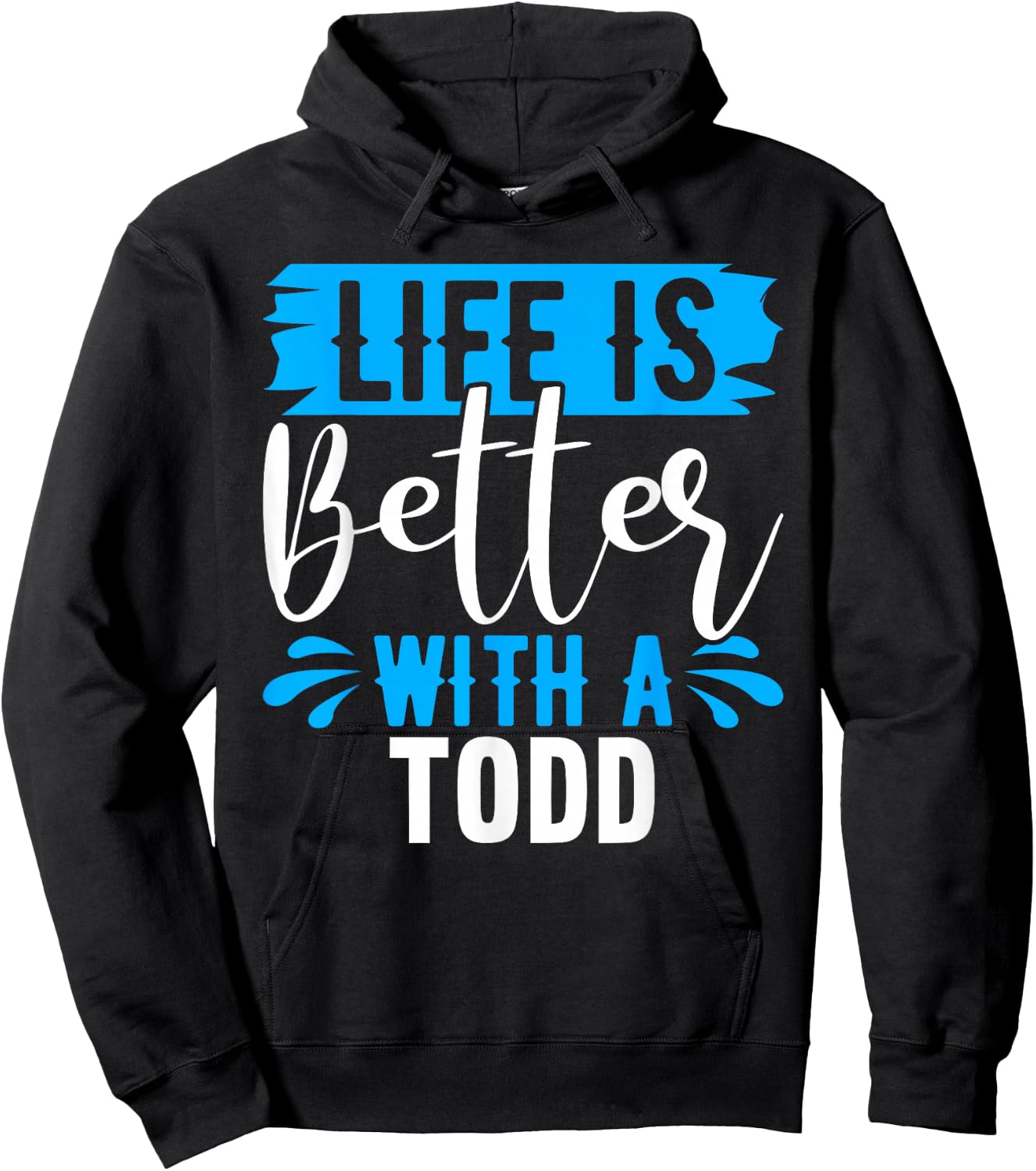Life Is Better With A TODD Name TODD Hoodie - Hoodie | Black