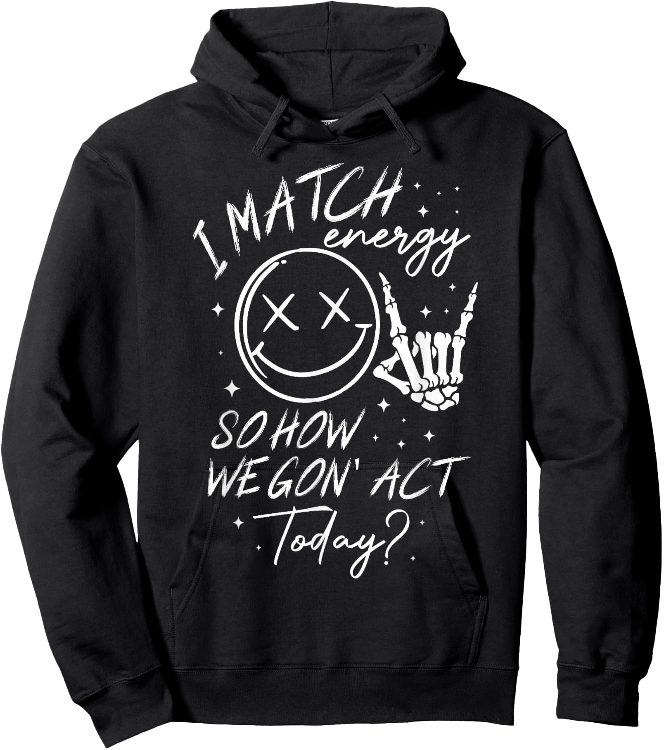 I Match Energy So How We Gon' Act Today Hoodie - Hoodie | Black