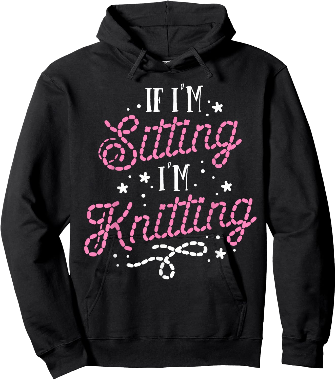 Funny Knitting Women Girls If I'm Sitting I'm Knitting Hoodie - Hoodie | Black