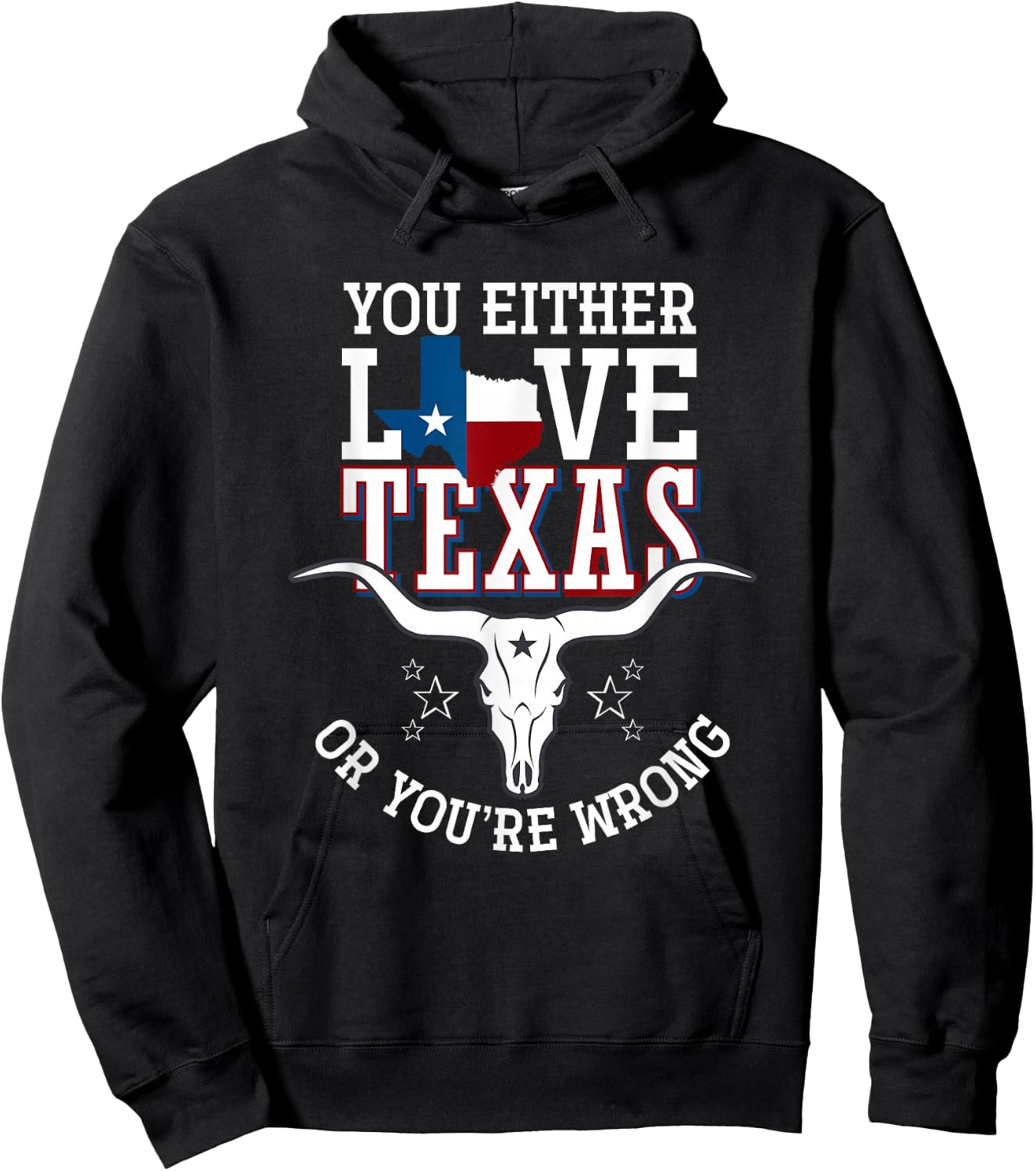 You Either Love Texas Or You Are Wrong Texas Hoodie - Hoodie | Black