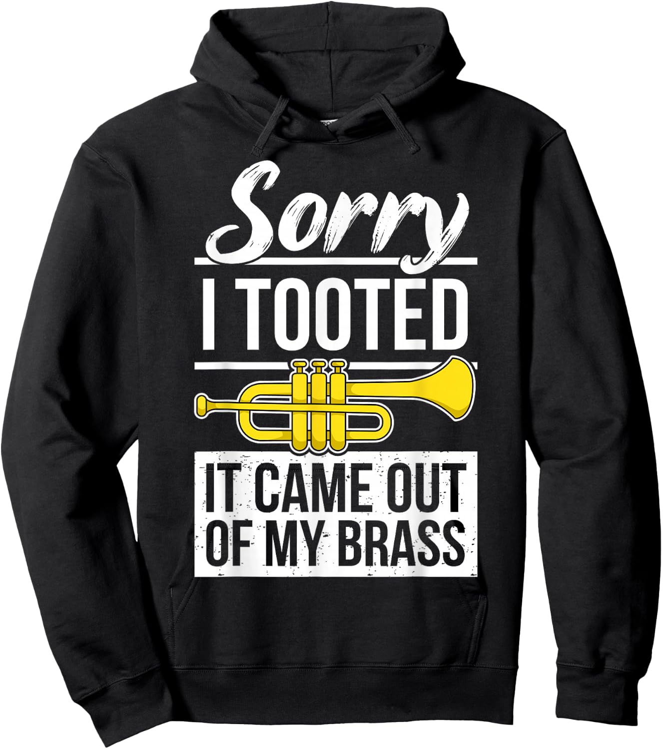 Funny Trumpet Player Brass Band Trumpeter Sorry I Tooted Hoodie - Hoodie | Black