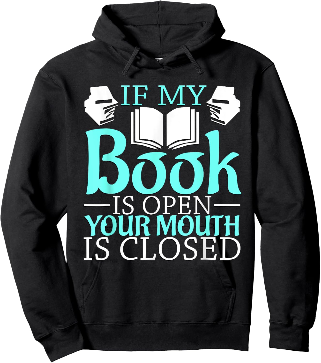 If my Book is Open, your Mouth is Closed Hoodie - Hoodie | Black
