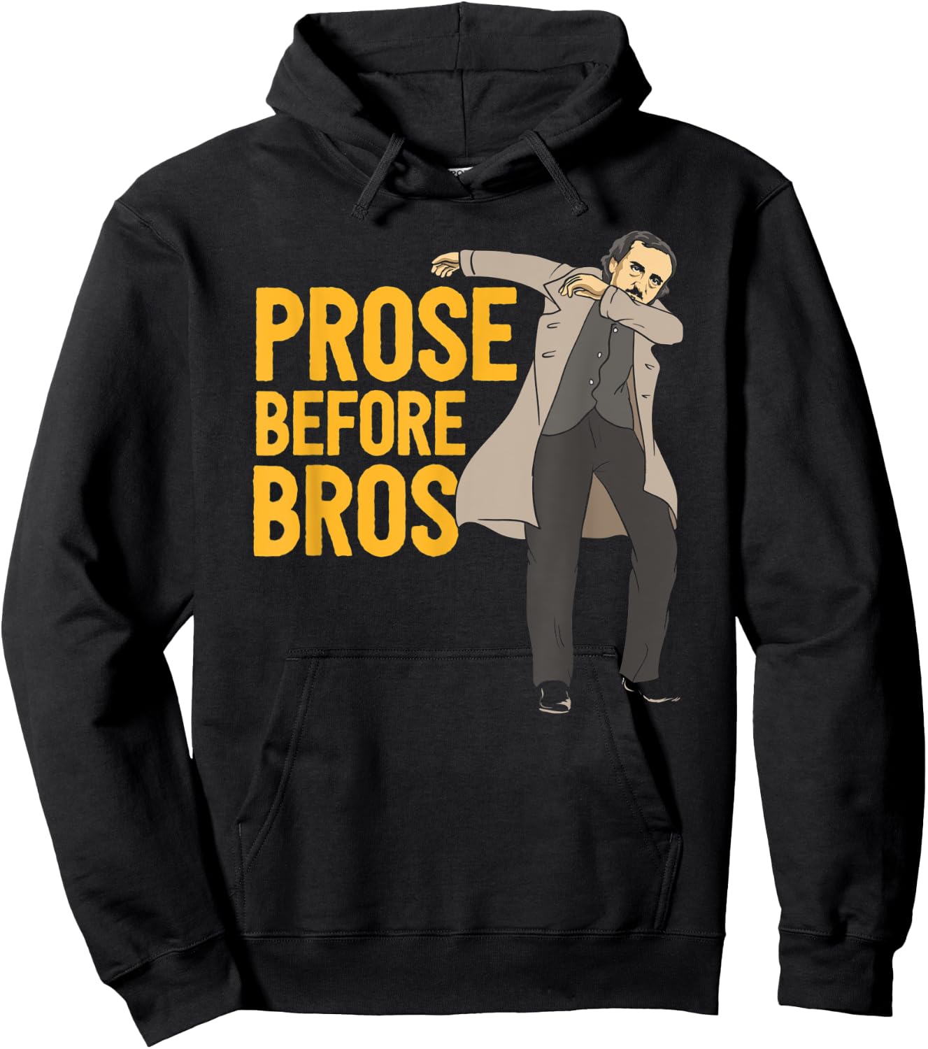 Prose Before Bros Edgar Allan Poe Literature Pun Hoodie - Hoodie | Black
