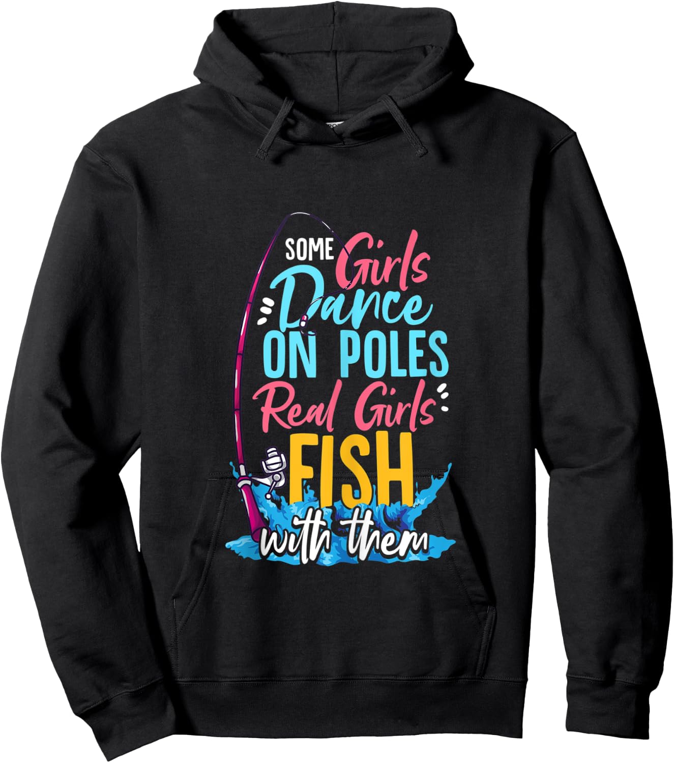 Some Girls Dance On Poles Real Girls Fish With Them Fishing Hoodie - Hoodie | Black