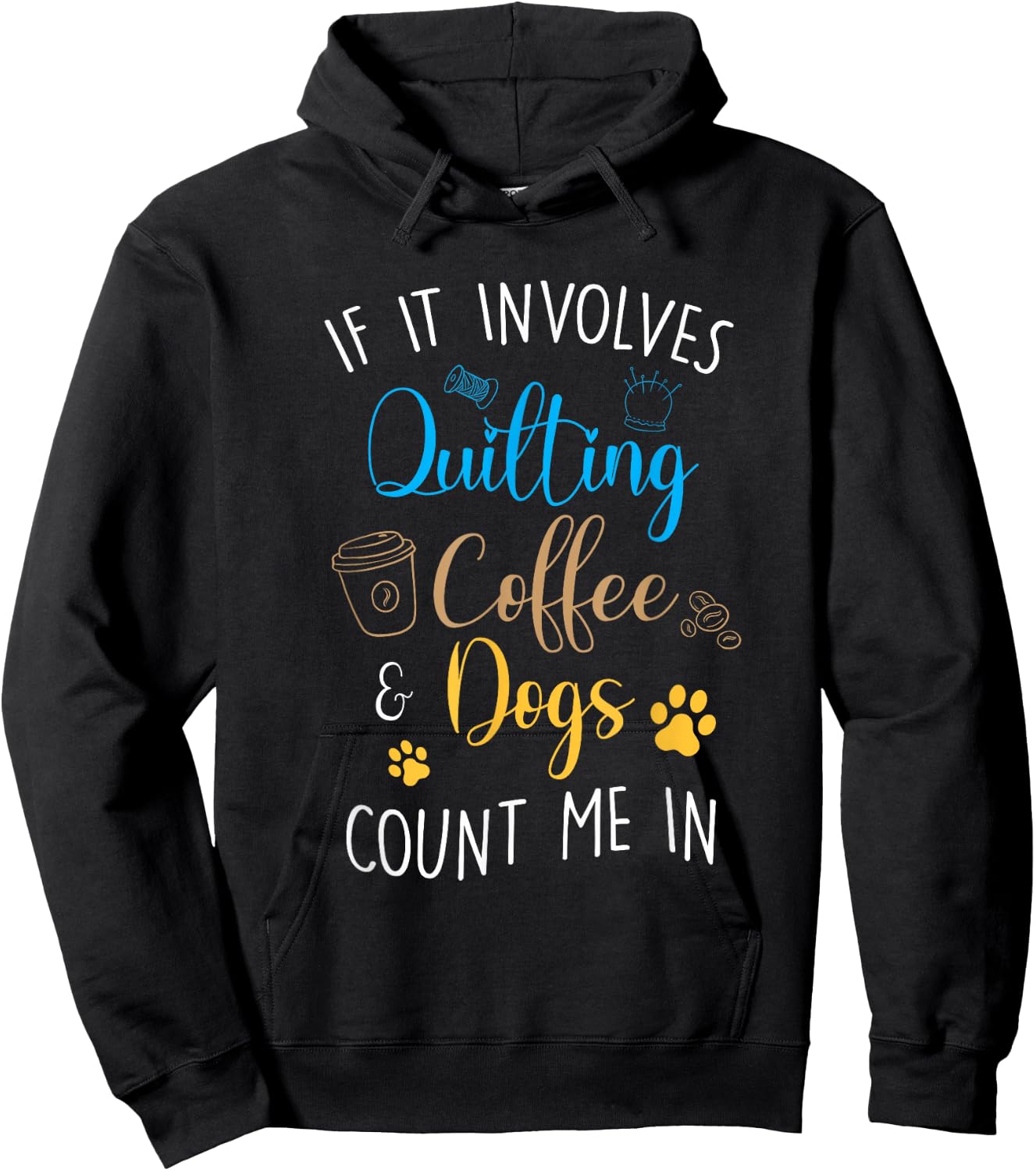 Dog Coffee Lover Quilter Sewing Quilting Count Me In Hoodie - Hoodie | Black