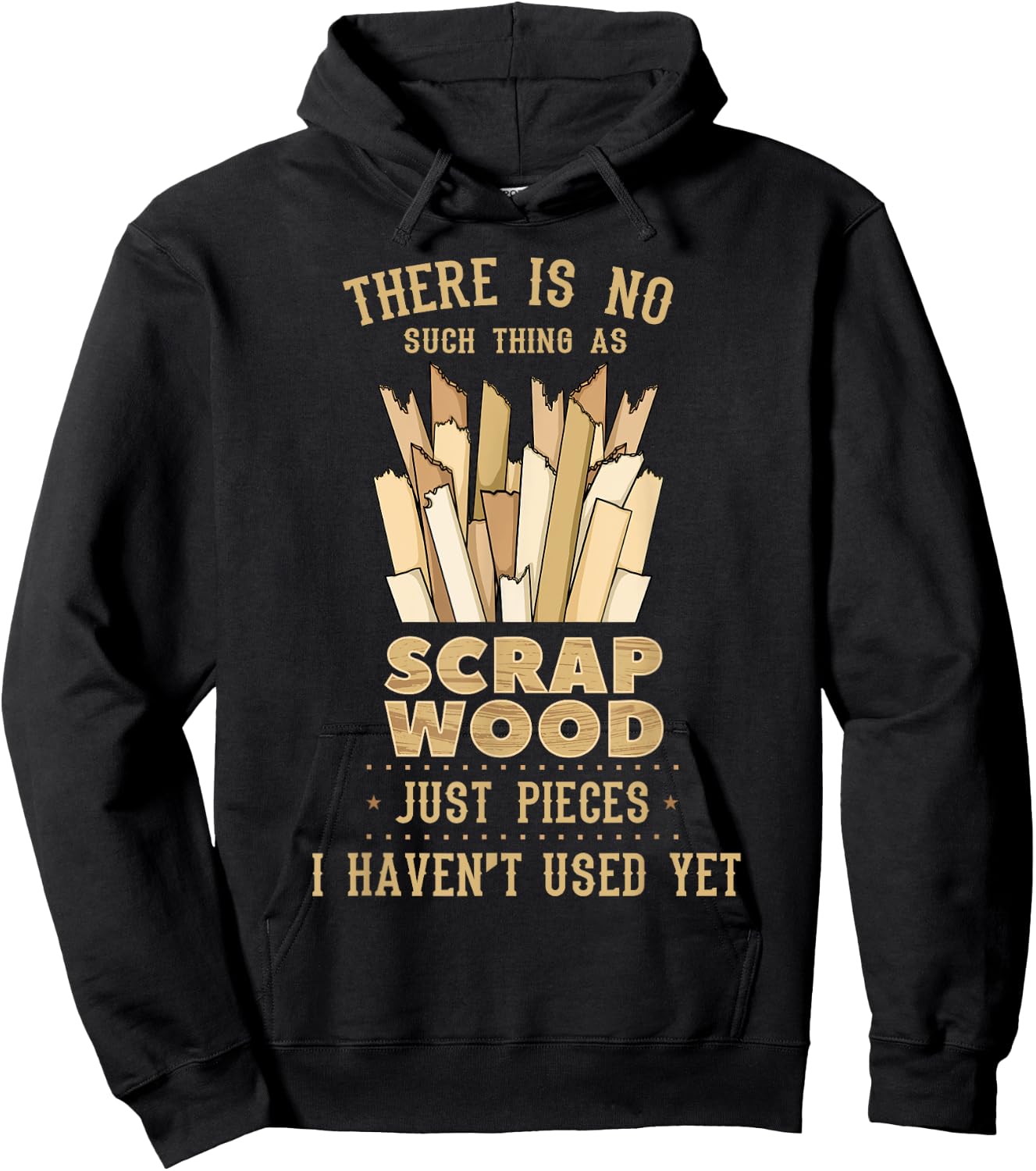 There Is No Scrap Wood Woodworking Woodworker Carpenter Hoodie - Hoodie | Black