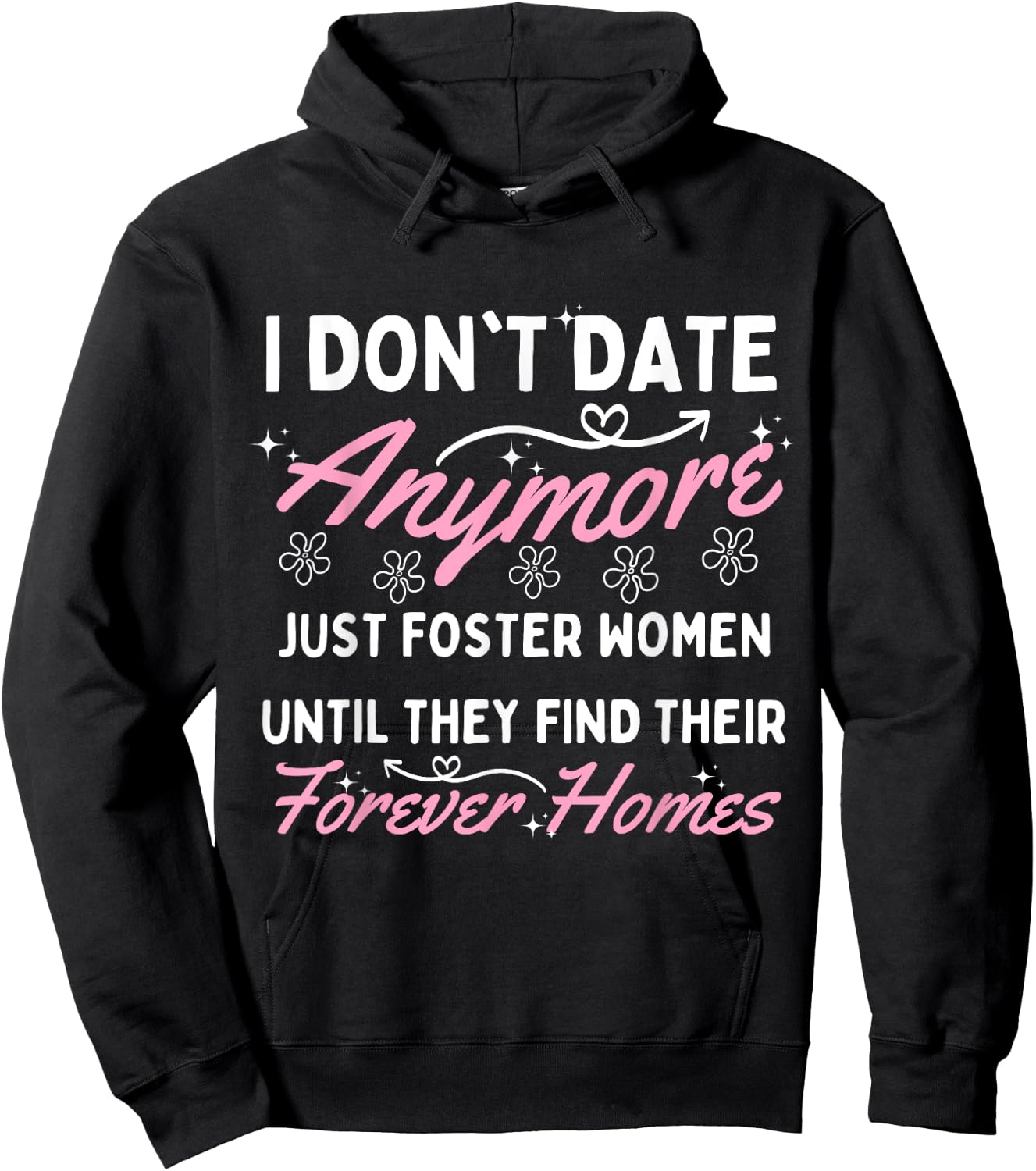I Don't Date Anymore I Just Foster Women Until They Find Hoodie - Hoodie | Black