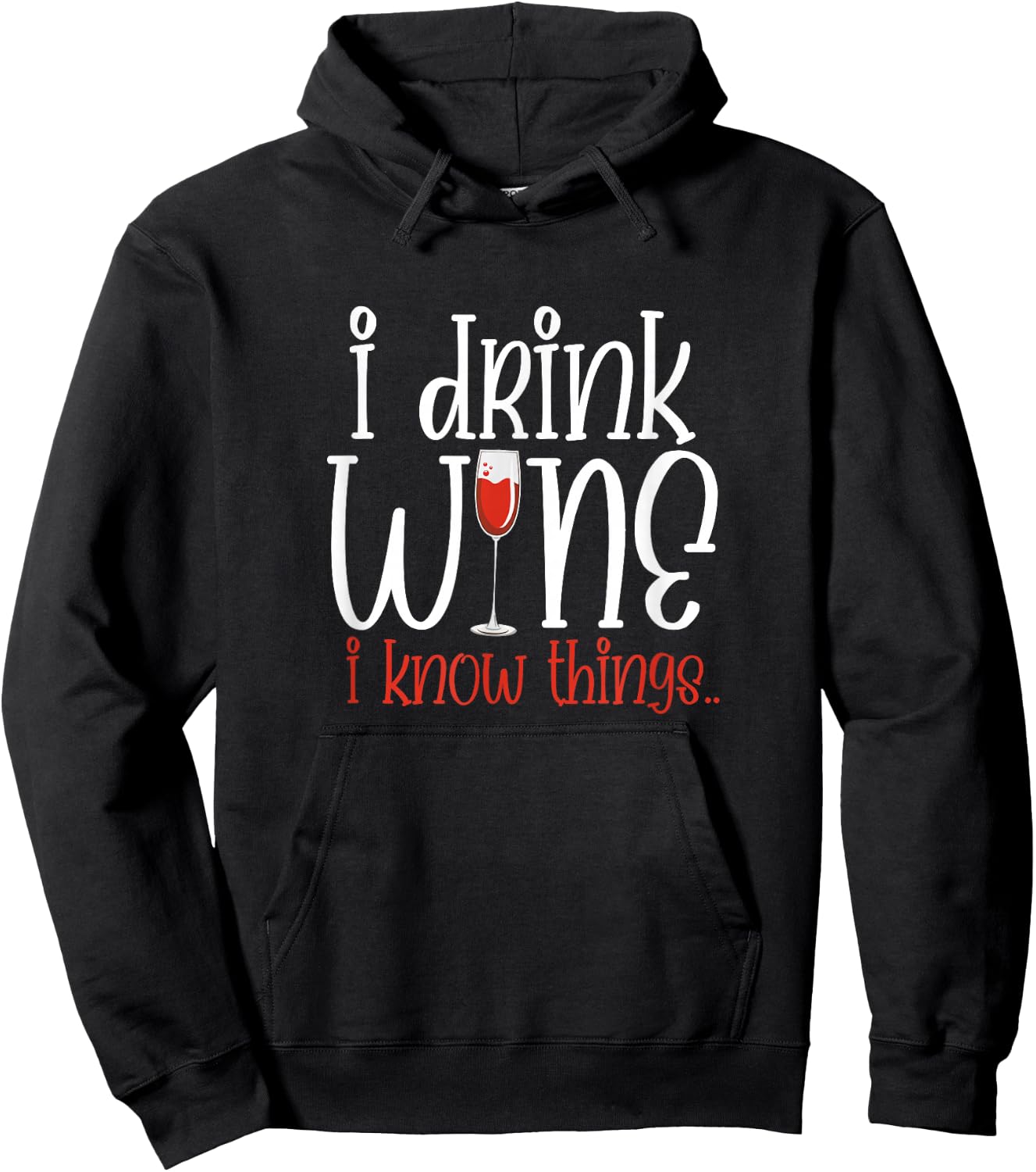 I Drink Wine I Know Things Funny Wine Drinker Wino Hoodie - Hoodie | Black