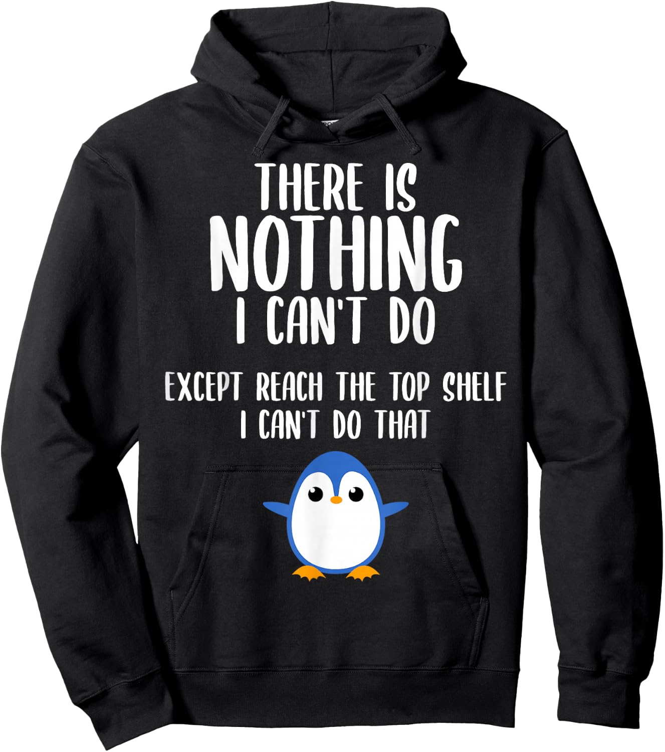 Funny There Is Nothing I Can't Do Except Reach The Top Shelf Hoodie - Hoodie | Black