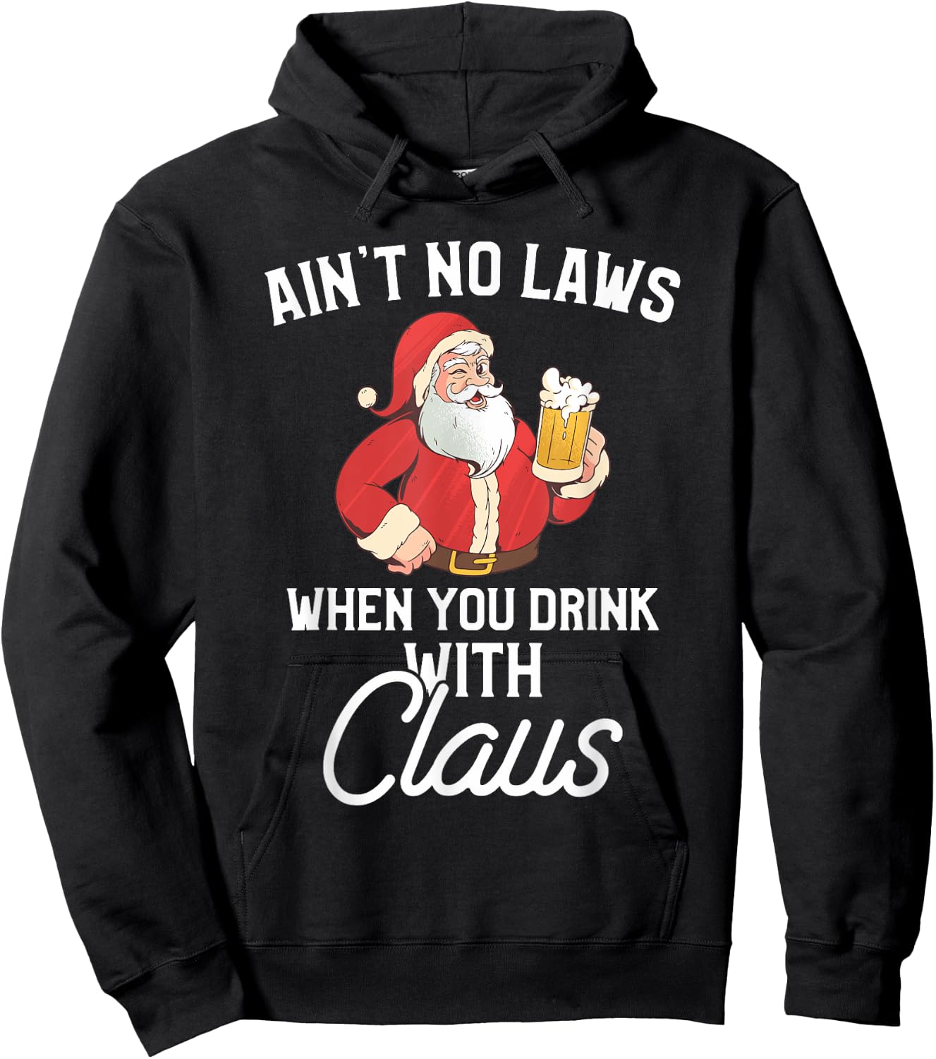 Ain't No Laws When You Drink With Claus Hoodie - Hoodie | Black