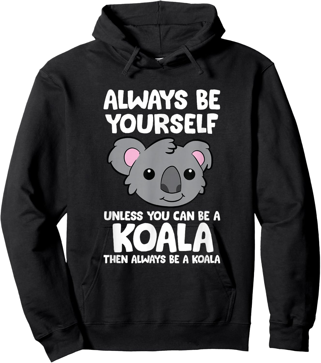 Always Be Yourself Unless You Can Be A Koala Hoodie - Hoodie | Black