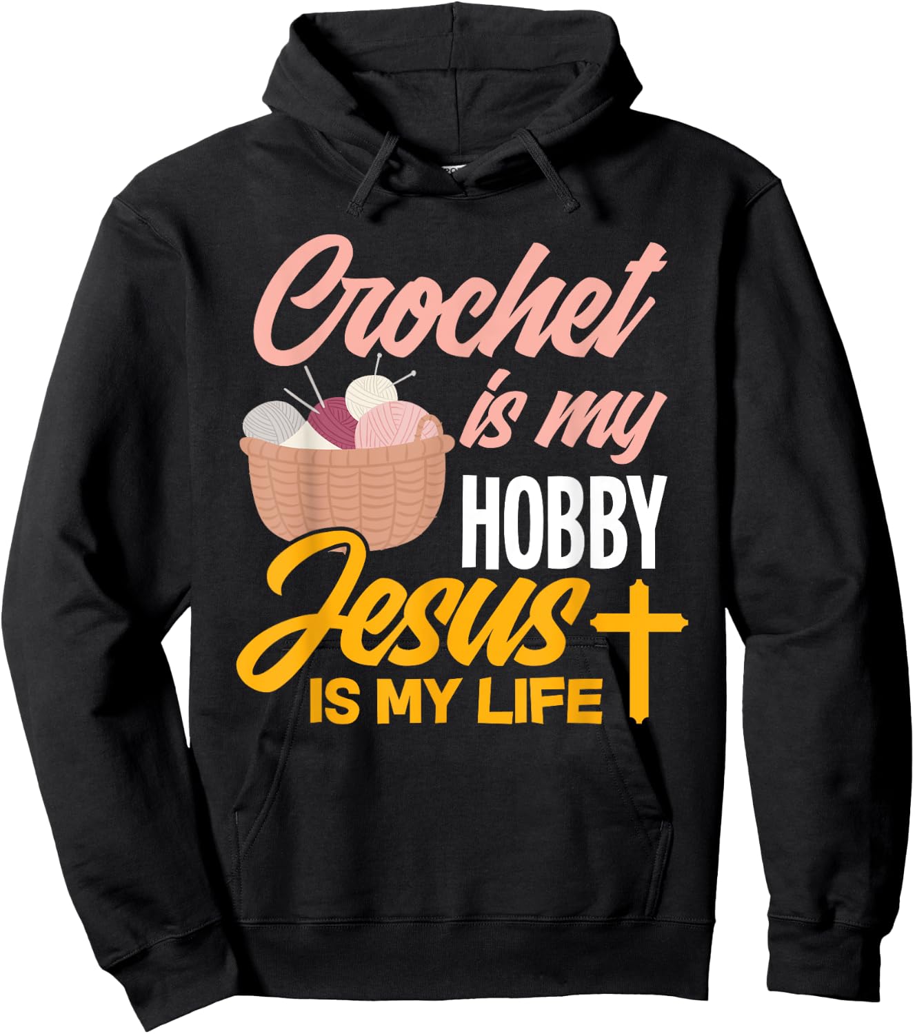 Crochet Is My Hobby Jesus Is My Life - Christian Crocheter Hoodie - Hoodie | Black