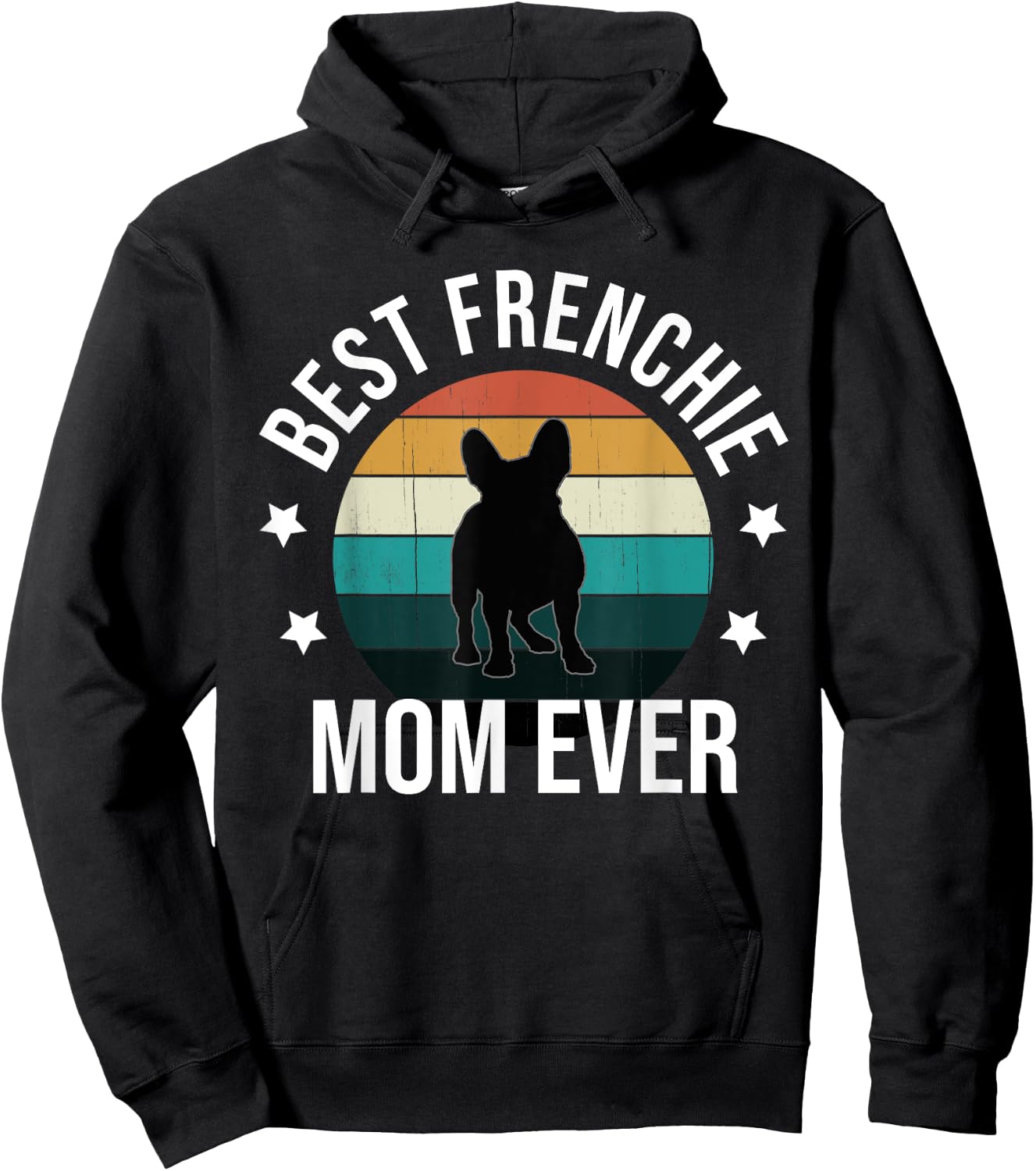 Best Frenchie Mom Ever: French Bulldog Mothers Day Gift Women Hoodie - Hoodie | Black