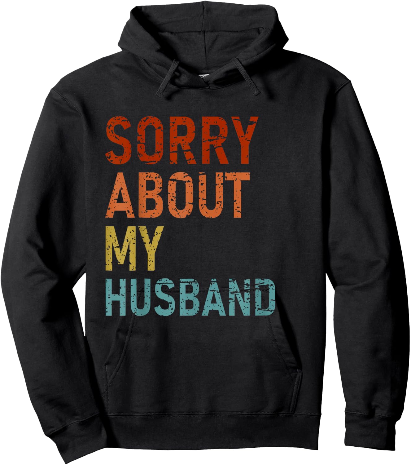 Sorry About My Husband Family Humor Funny Quote Vintage Hoodie - Hoodie | Black