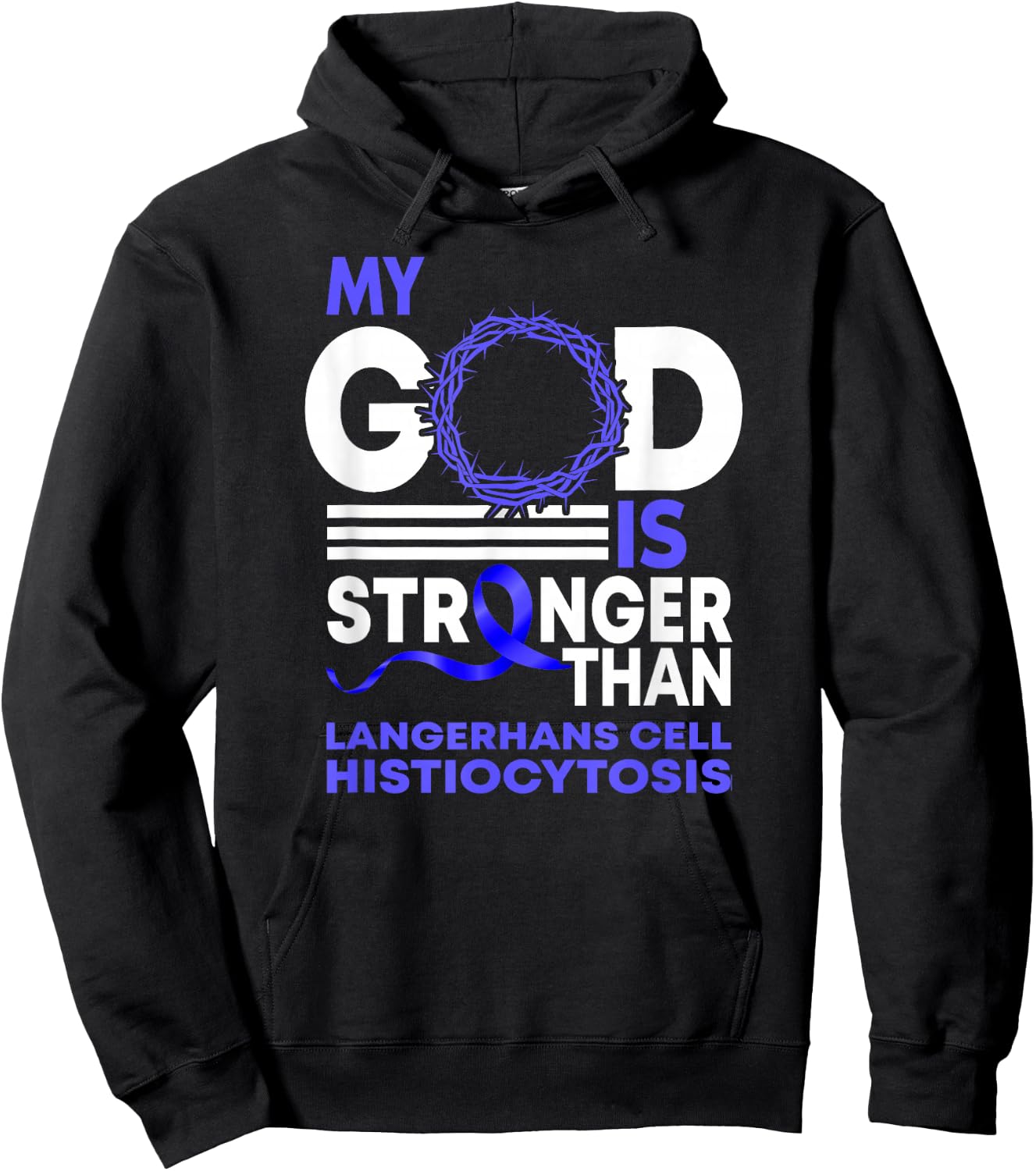 My God Is Stronger Langerhans Cells Histiocytosis Awareness Hoodie - Hoodie | Black