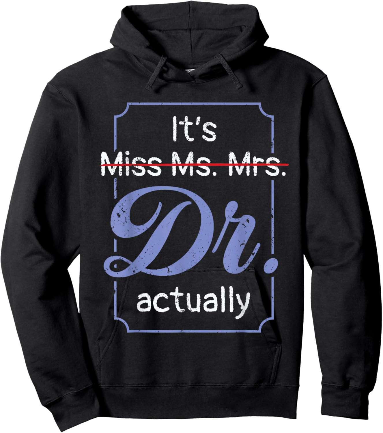 It's Not Miss Ms Mrs Its Dr Actually Doctor Graduation Women Hoodie - Hoodie | Black