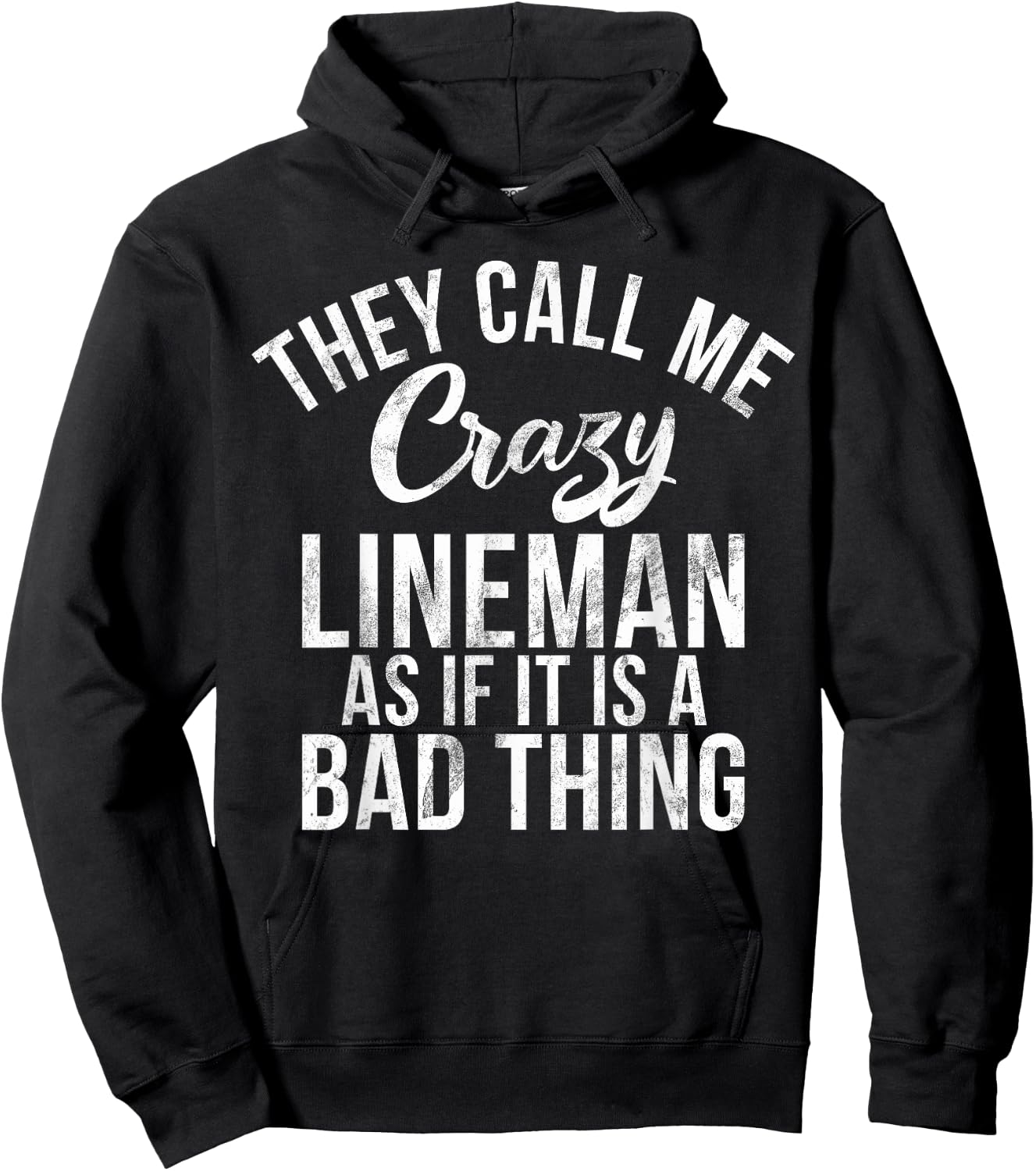 They call me crazy Lineman as if it is a bad thing Lineman Hoodie - Hoodie | Black