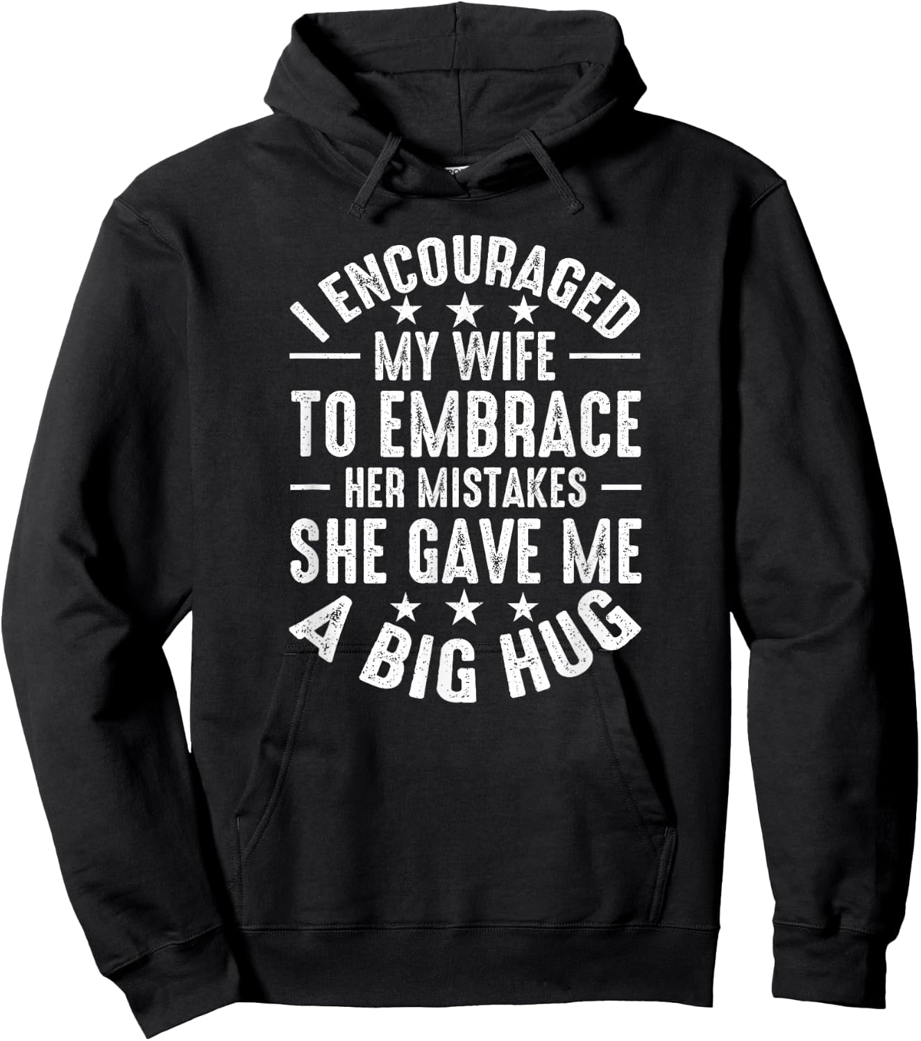 I Told My Wife She Should Embrace Her Mistakes She Hugged Me Hoodie - Hoodie | Black
