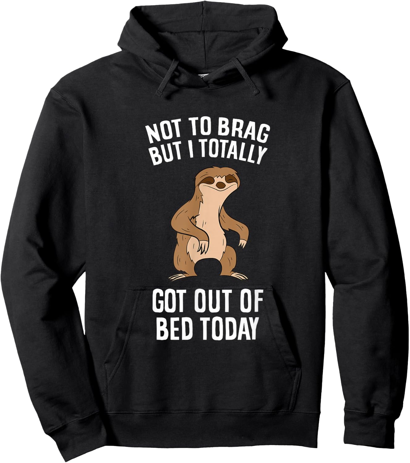 Tired Sloth Not To Brag But I Totally Got Out Of Bed Today Hoodie - Hoodie | Black