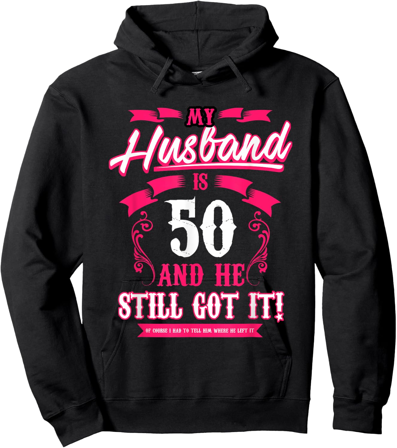 My Husband is 50 and he still got it funny Hoodie - Hoodie | Black