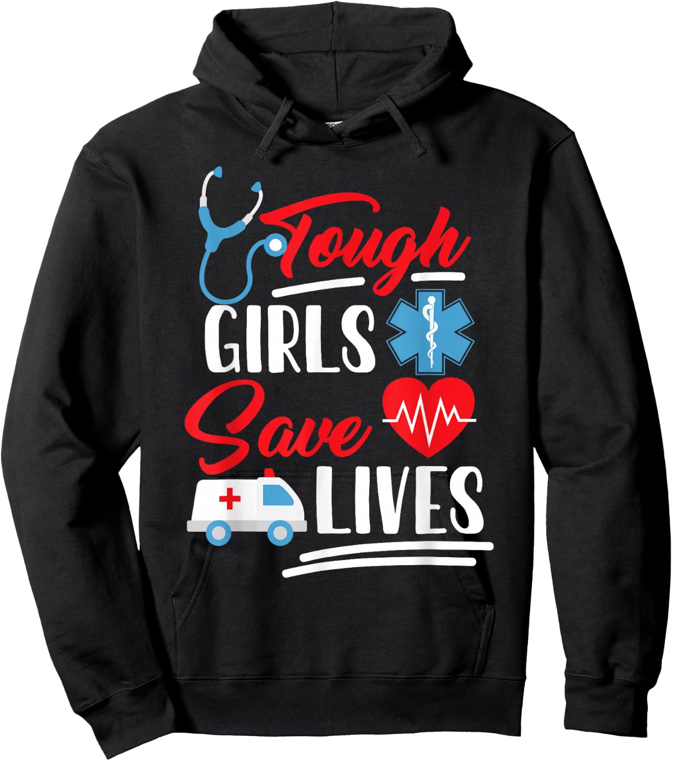 EMT EMS Paramedic AMR Tough Girls Save Lifes Hoodie - Hoodie | Black