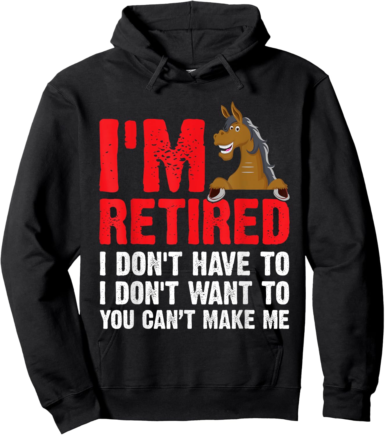 I'm Retired I Don't Have to I Don't Want to Horse Hoodie - Hoodie | Black