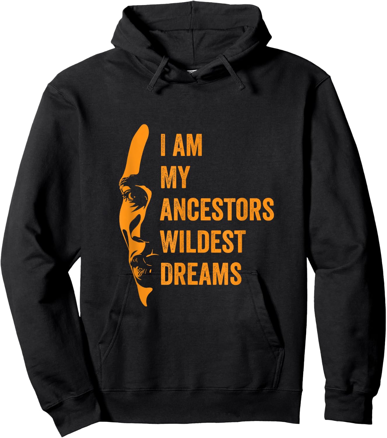 I Am My Ancestors Wildest Dreams Black History Month Hoodie - Hoodie | Black