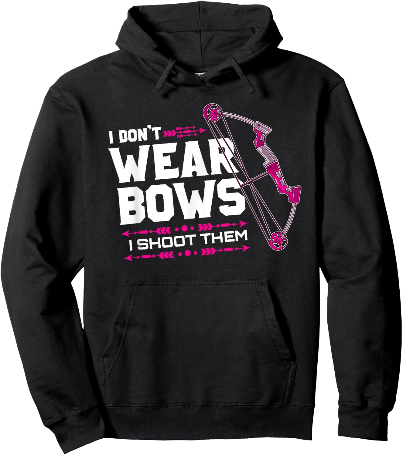 I Don't Wear Bows I Shoot Them Archery Hunting Lover Shooter Hoodie - Hoodie | Black