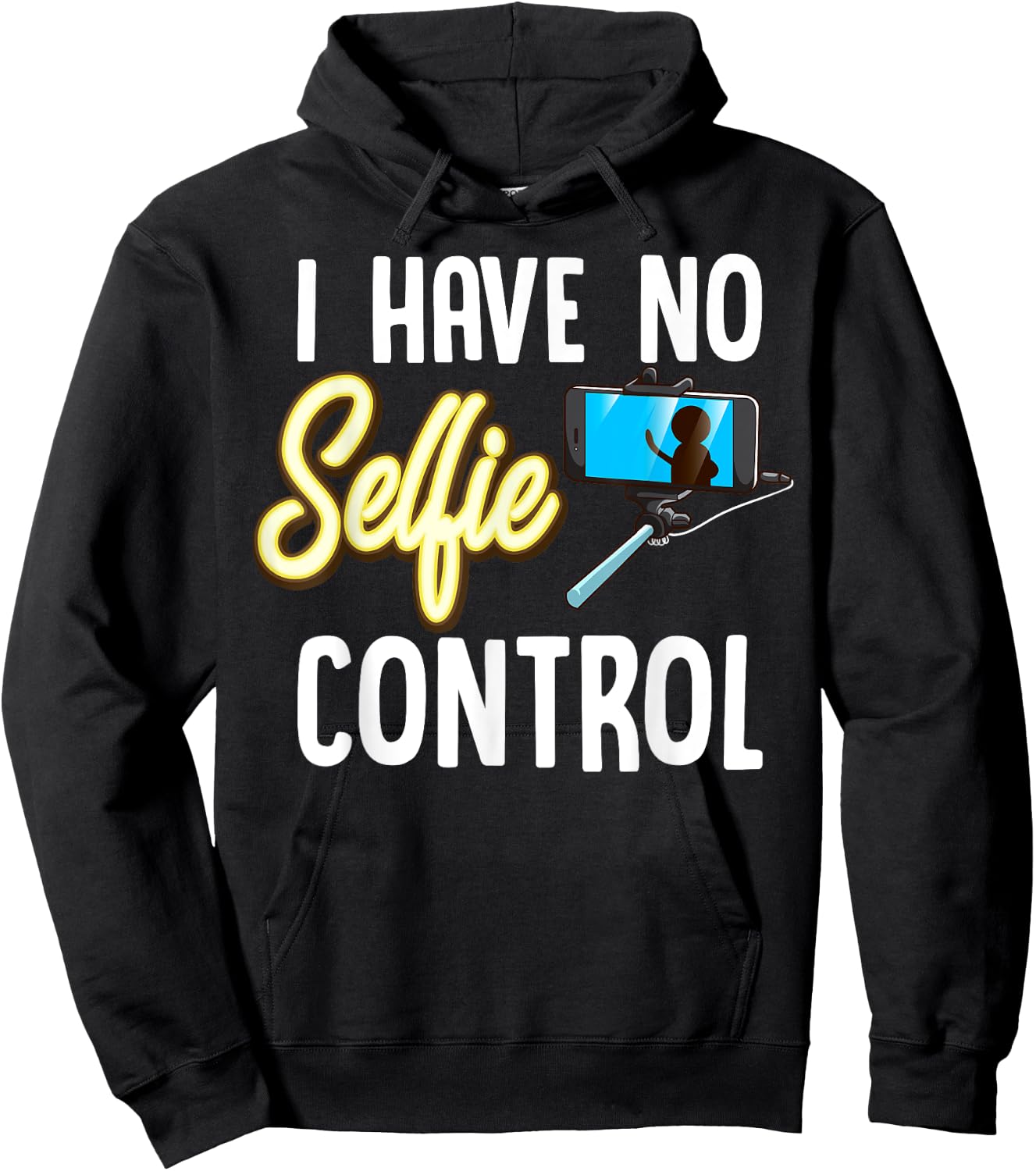 I Have No Selfie Control Love Taking Selfies Hoodie - Hoodie | Black