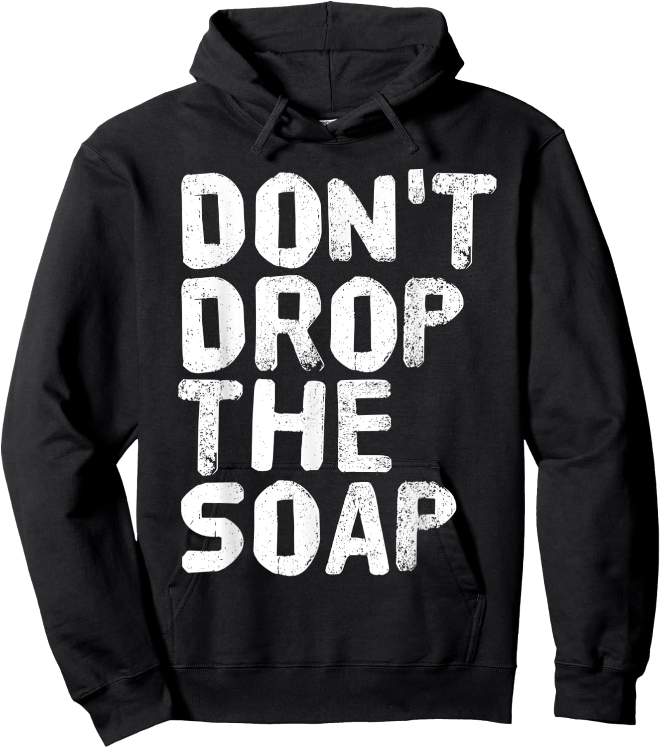 DON'T DROP THE SOAP Funny Prison Jail Visit Gift Hoodie - Hoodie | Black