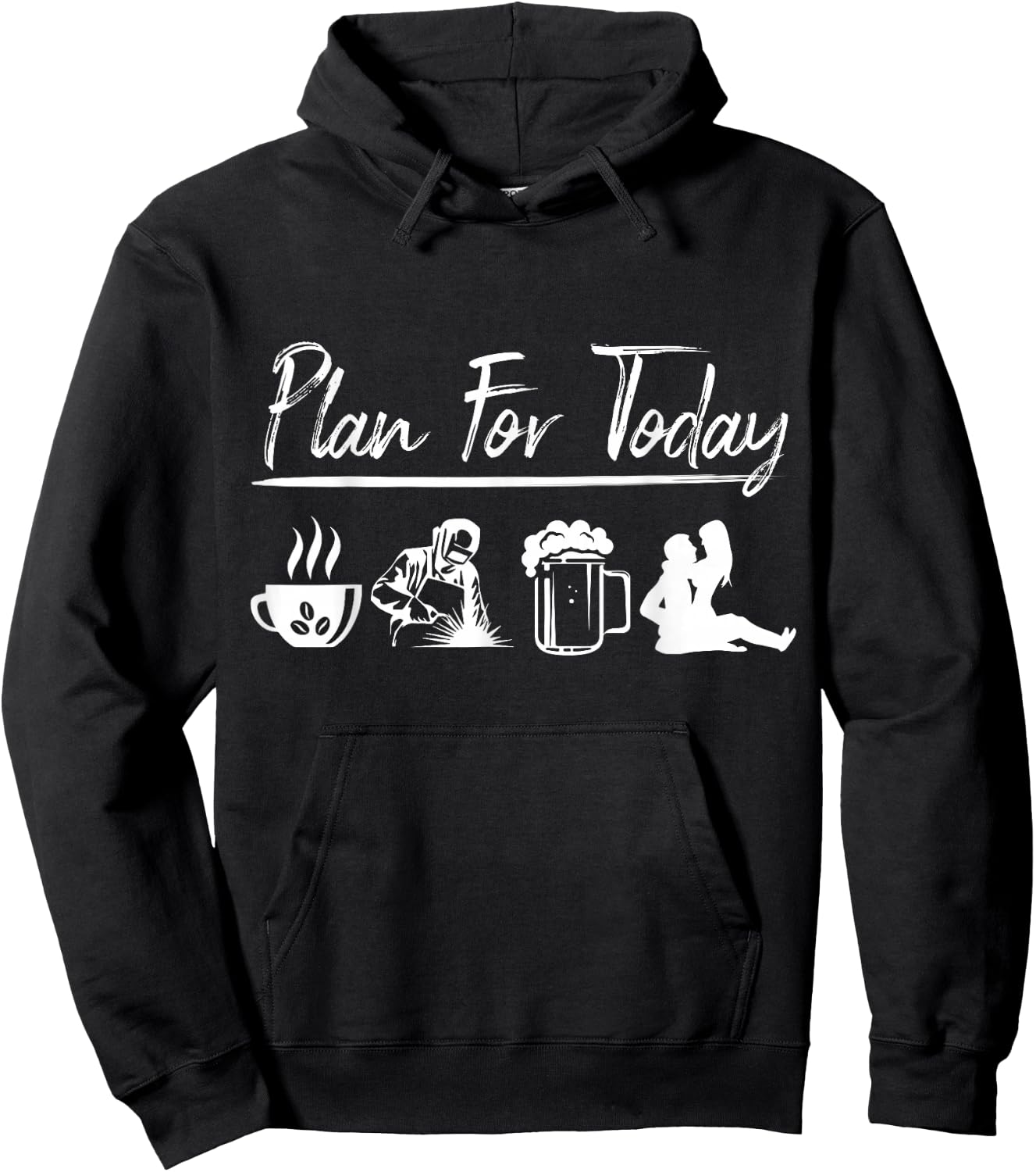 Plan For Today Welding Shirt Welder Gift Hoodie - Hoodie | Black