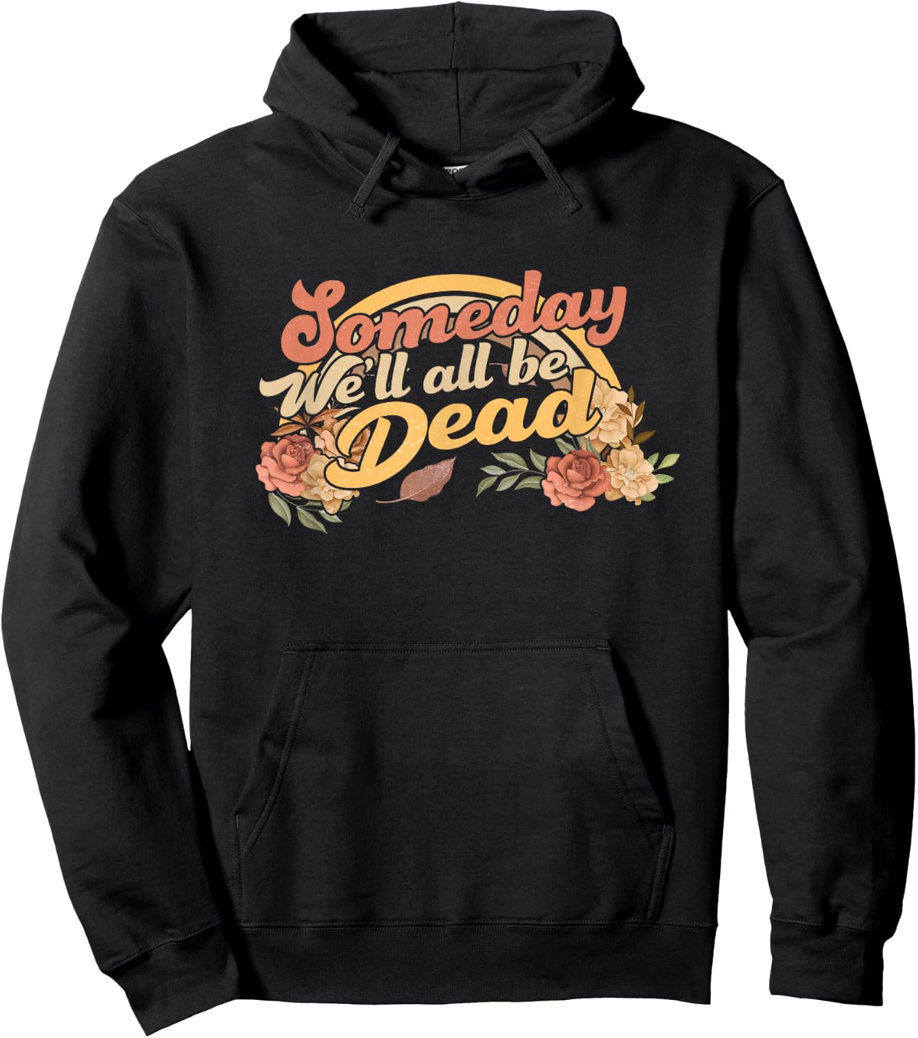 Funny someday we'll all be dead casual graphic Hoodie - Hoodie | Black