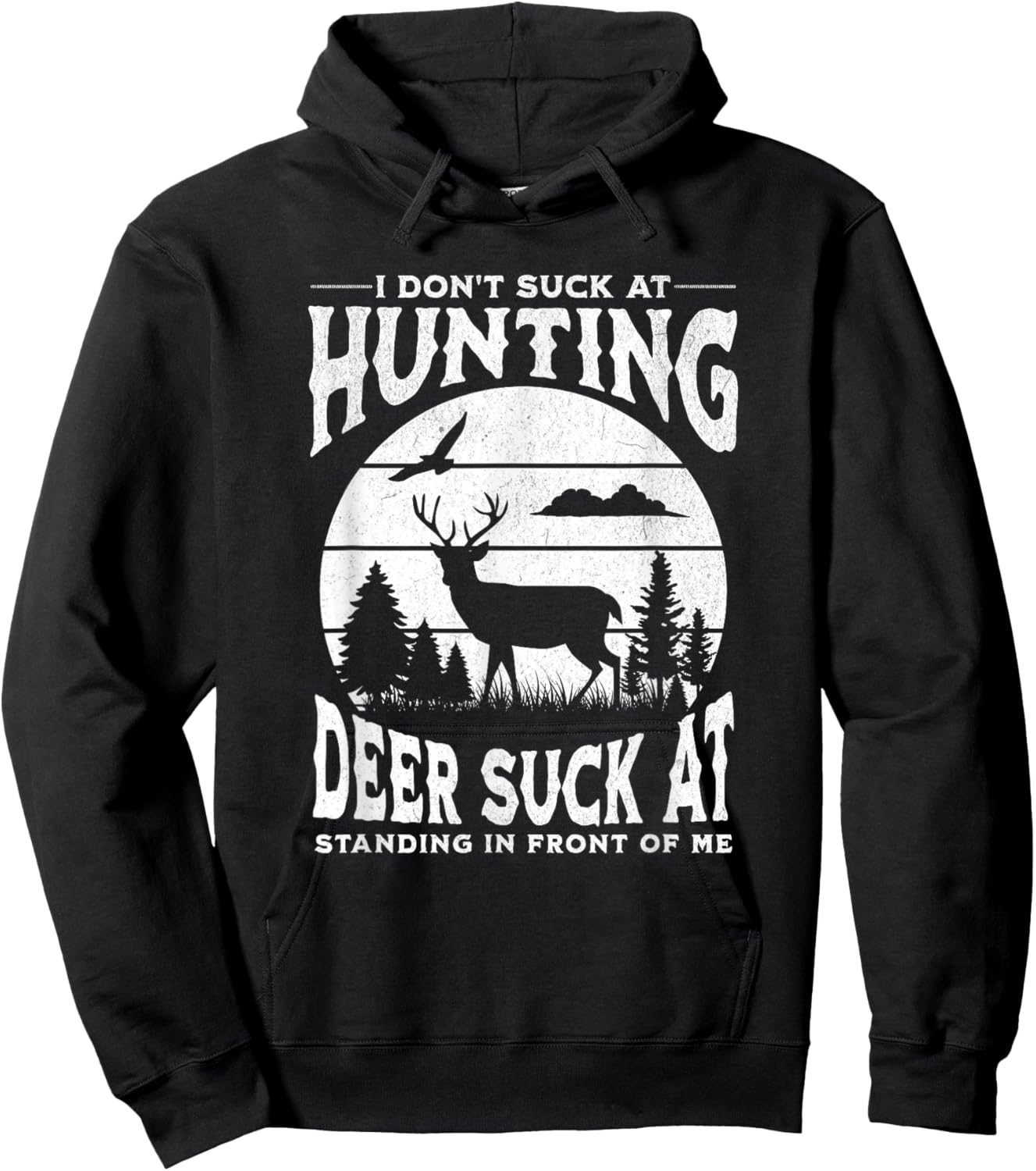 I Don't Suck At Hunting Deer Suck At Standing In Front Of Me Hoodie - Hoodie | Black