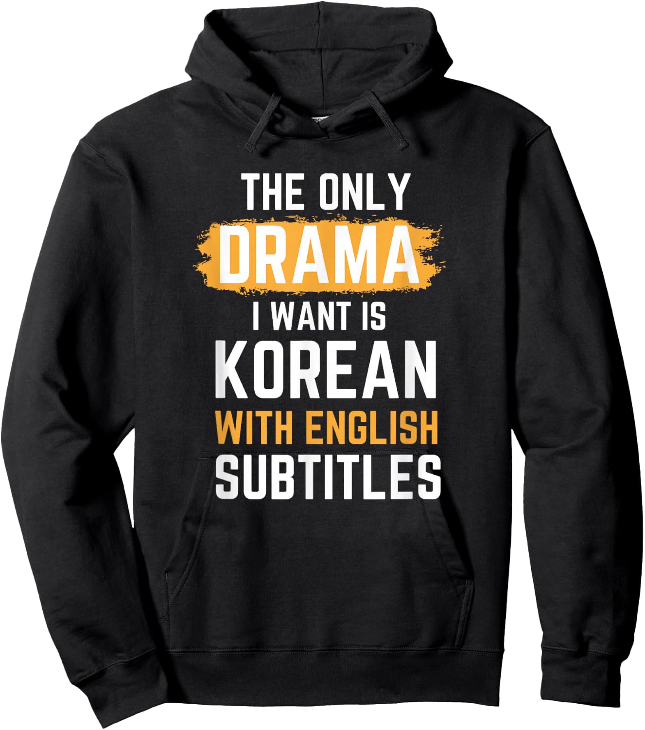 The Only Drama I Want Is Korean With English Subtitles Hoodie - Hoodie | Black