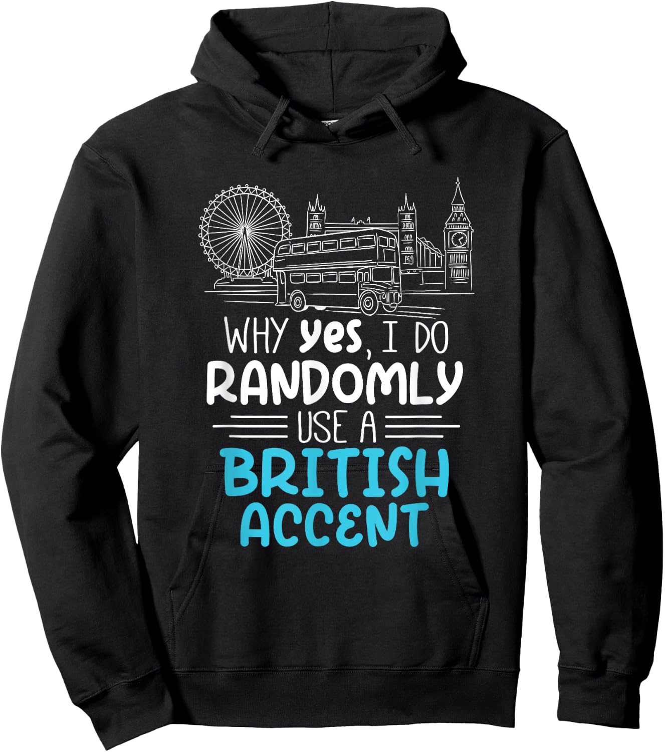 I Do Randomly Use A British Accent Gift Englishman Hoodie - Hoodie | Black