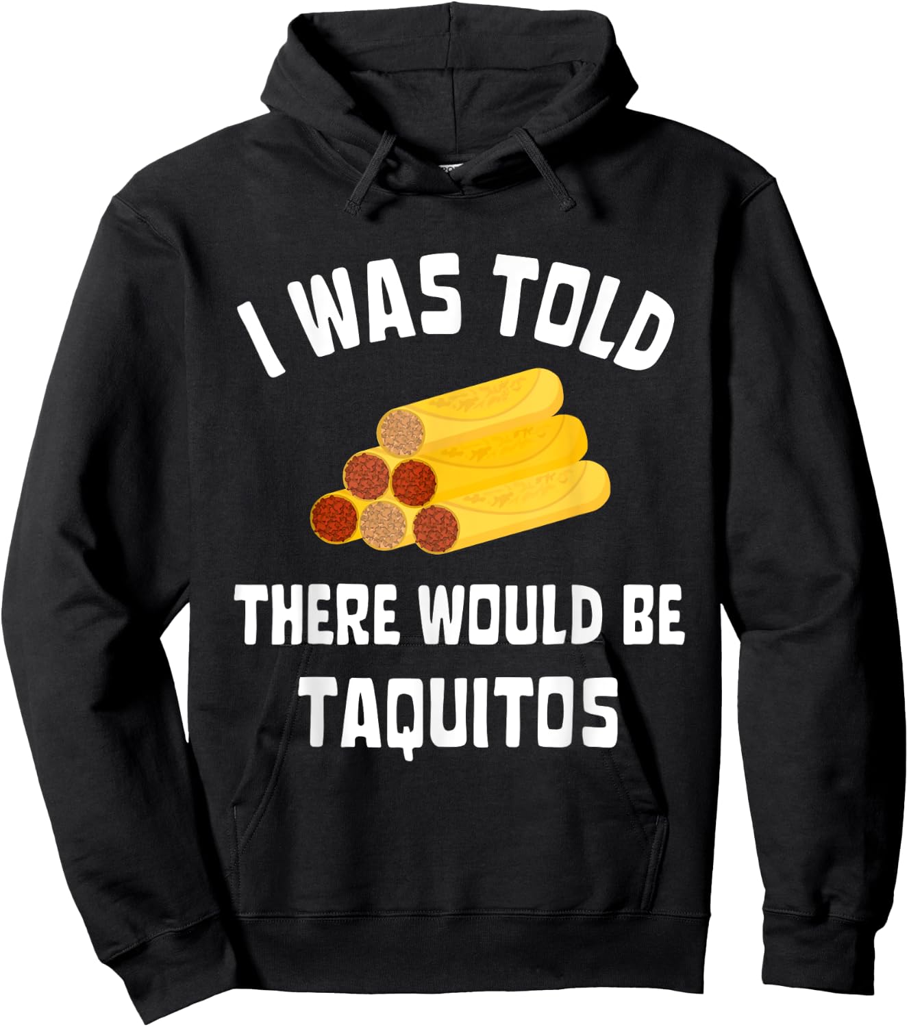 I Was Told There Would Be Taquitos Funny Taquito Lover Hoodie - Hoodie | Black